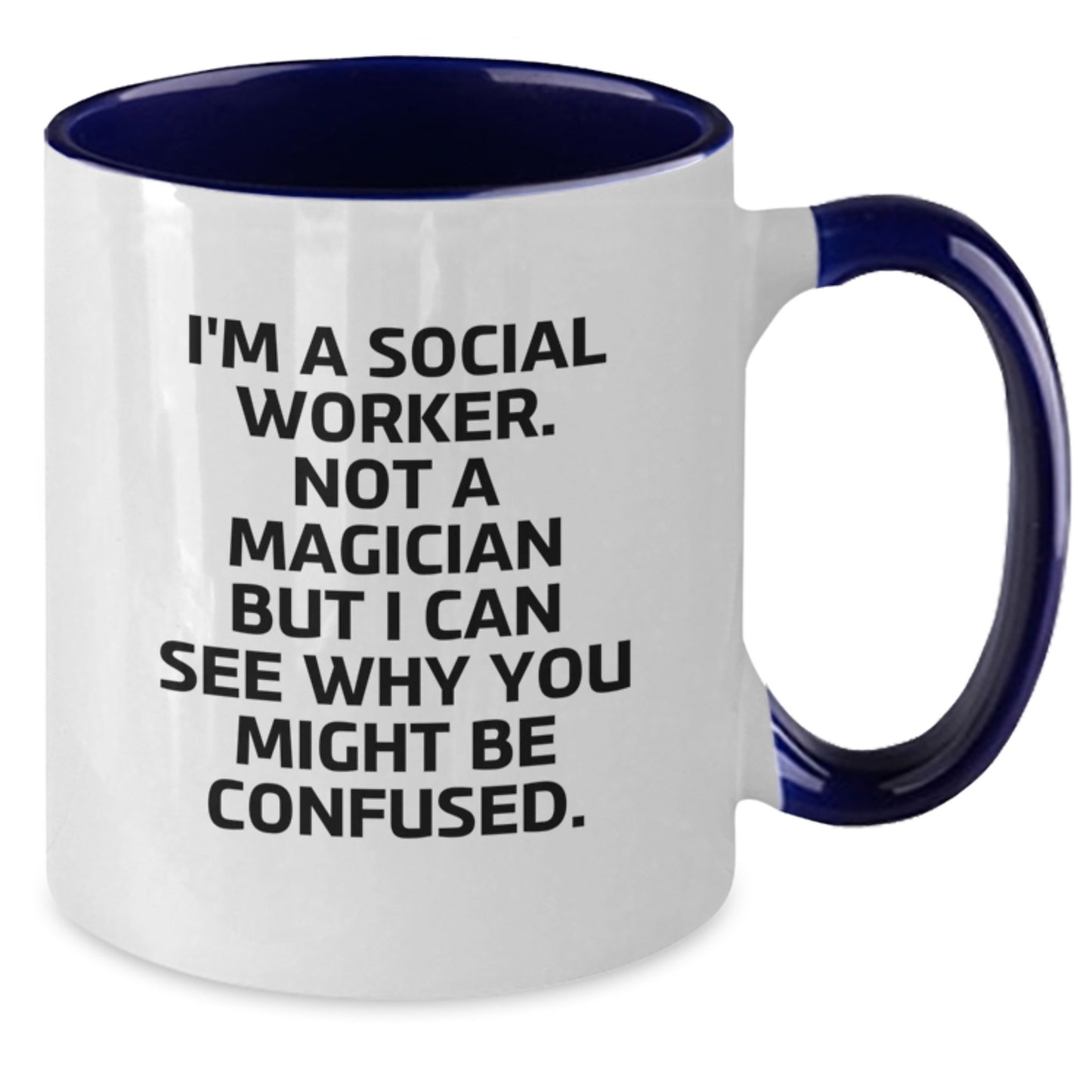 Funny Social Worker Gifts from Friends - Two Tone Coffee Mug, Inspired by I'm A Social Worker. Not A Magician But I Can See Why You Might Be Confused. for Graduation, Gifts for Social Worker - Additional