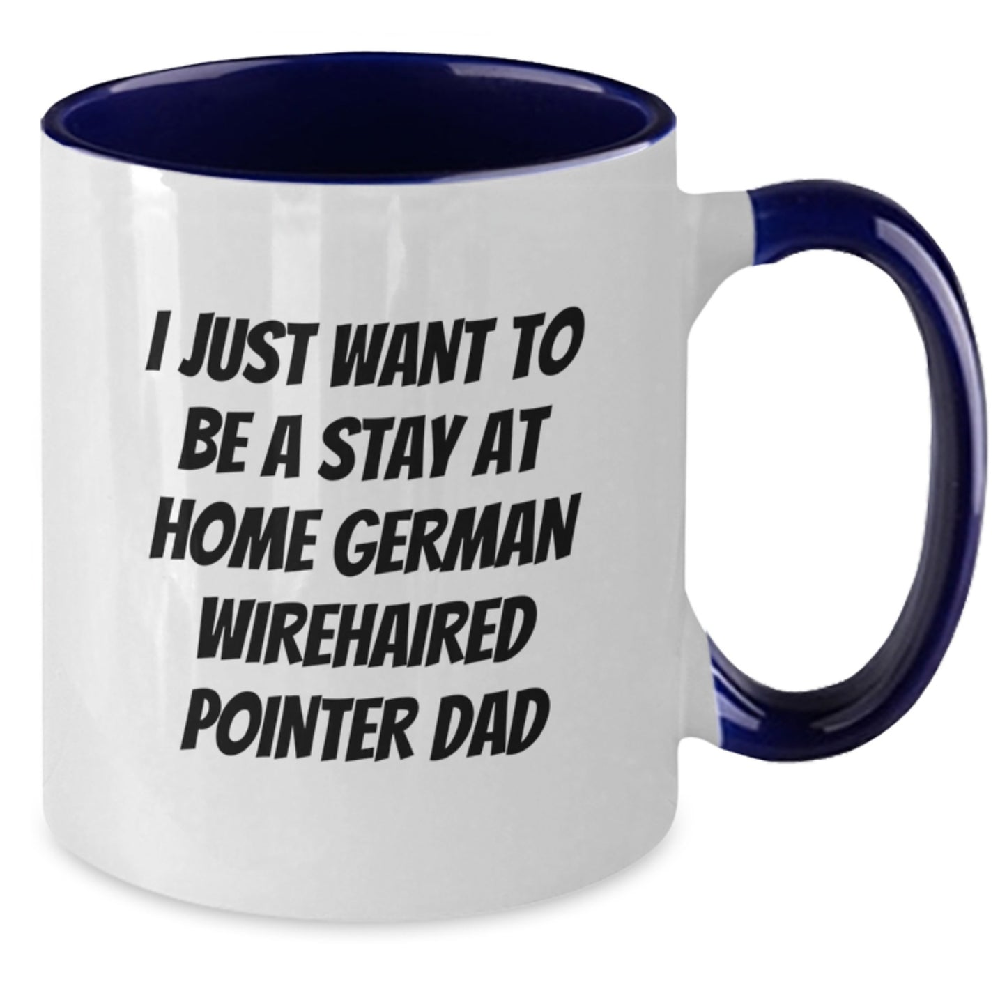 Funny German Wirehaired Pointer Dog Gifts for Men, I Just Want To Be A Stay At Home Dad, Two Tone Coffee Mug, Birthday Unique Gifts from Family, German Wirehaired Pointer Dog Lovers - Additional