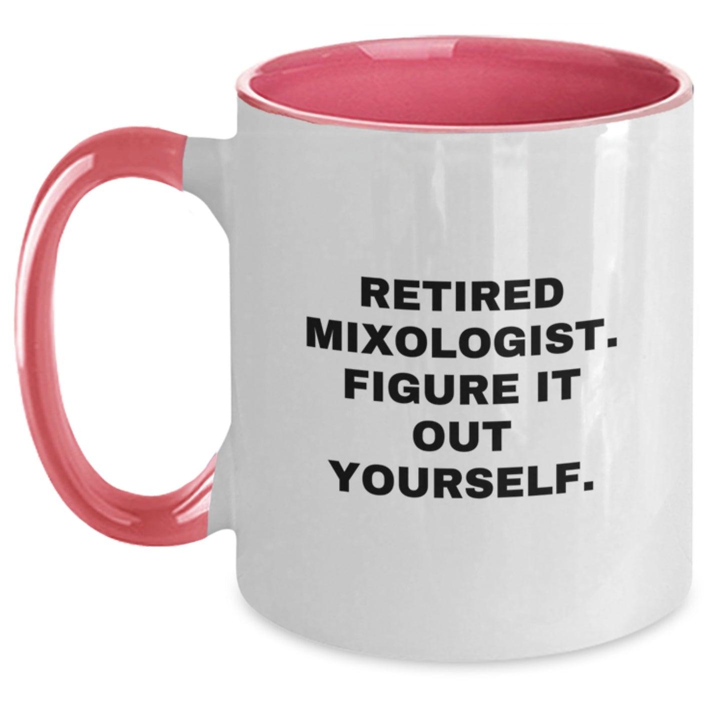 Mixologist Gifts from Friends, Gifts for Mixologist - Funny Quote Two Tone Coffee Mug, Retired Mixologist. Figure It Out Yourself., Graduation Unique Gifts - Main