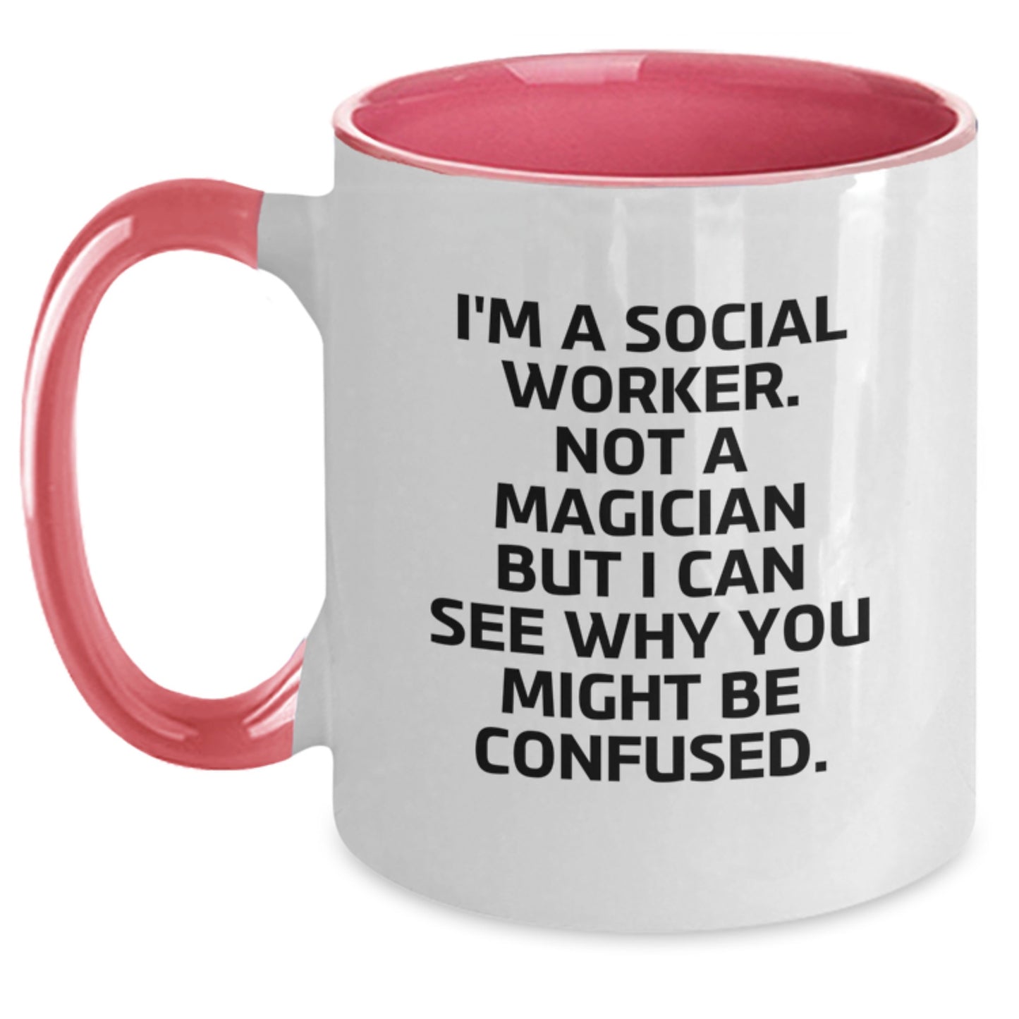 Funny Social Worker Gifts from Friends - Two Tone Coffee Mug, Inspired by I'm A Social Worker. Not A Magician But I Can See Why You Might Be Confused. for Graduation, Gifts for Social Worker - Main