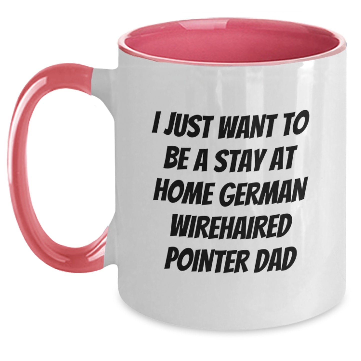 Funny German Wirehaired Pointer Dog Gifts for Men, I Just Want To Be A Stay At Home Dad, Two Tone Coffee Mug, Birthday Unique Gifts from Family, German Wirehaired Pointer Dog Lovers - Main