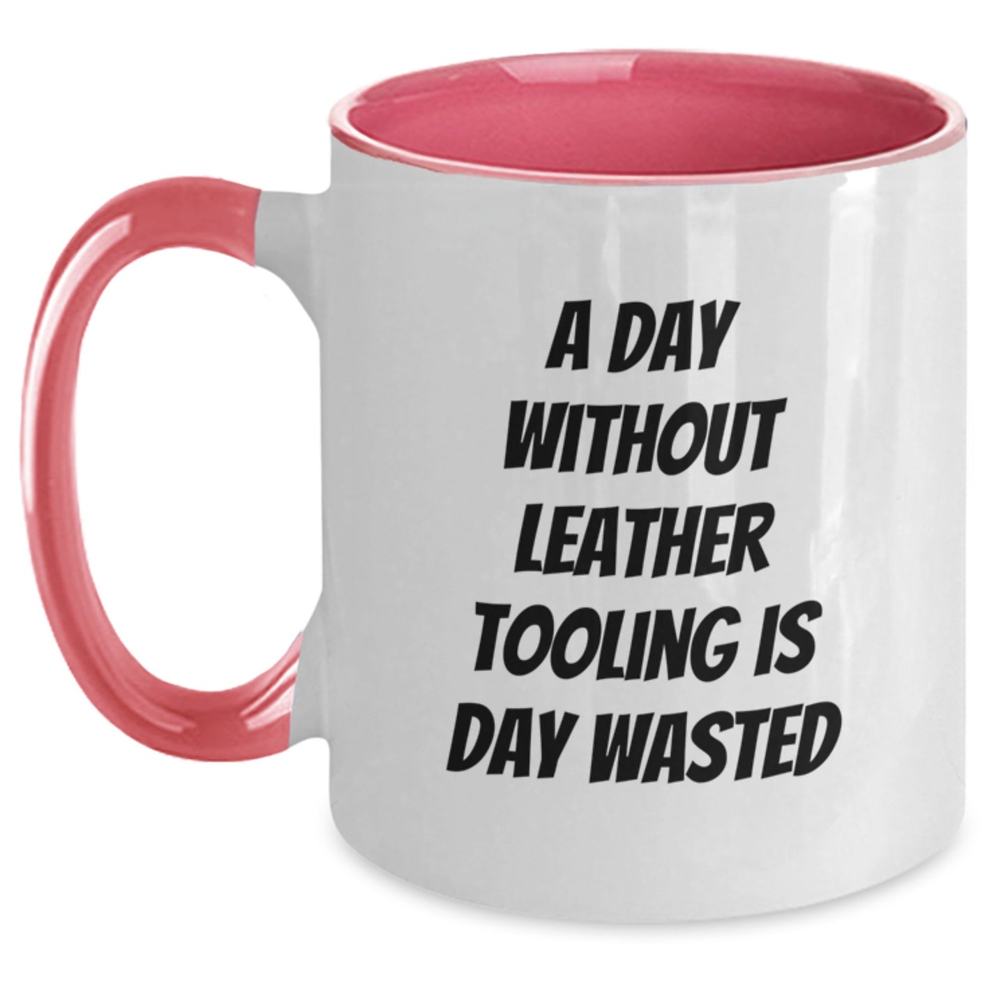 Funny Leather Tooling Gifts from Coworkers to Friends - 'A Day Without Leather Tooling Is Day Wasted' Two Tone Coffee Mug for Leather Tooling Enthusiasts on Birthday - Main
