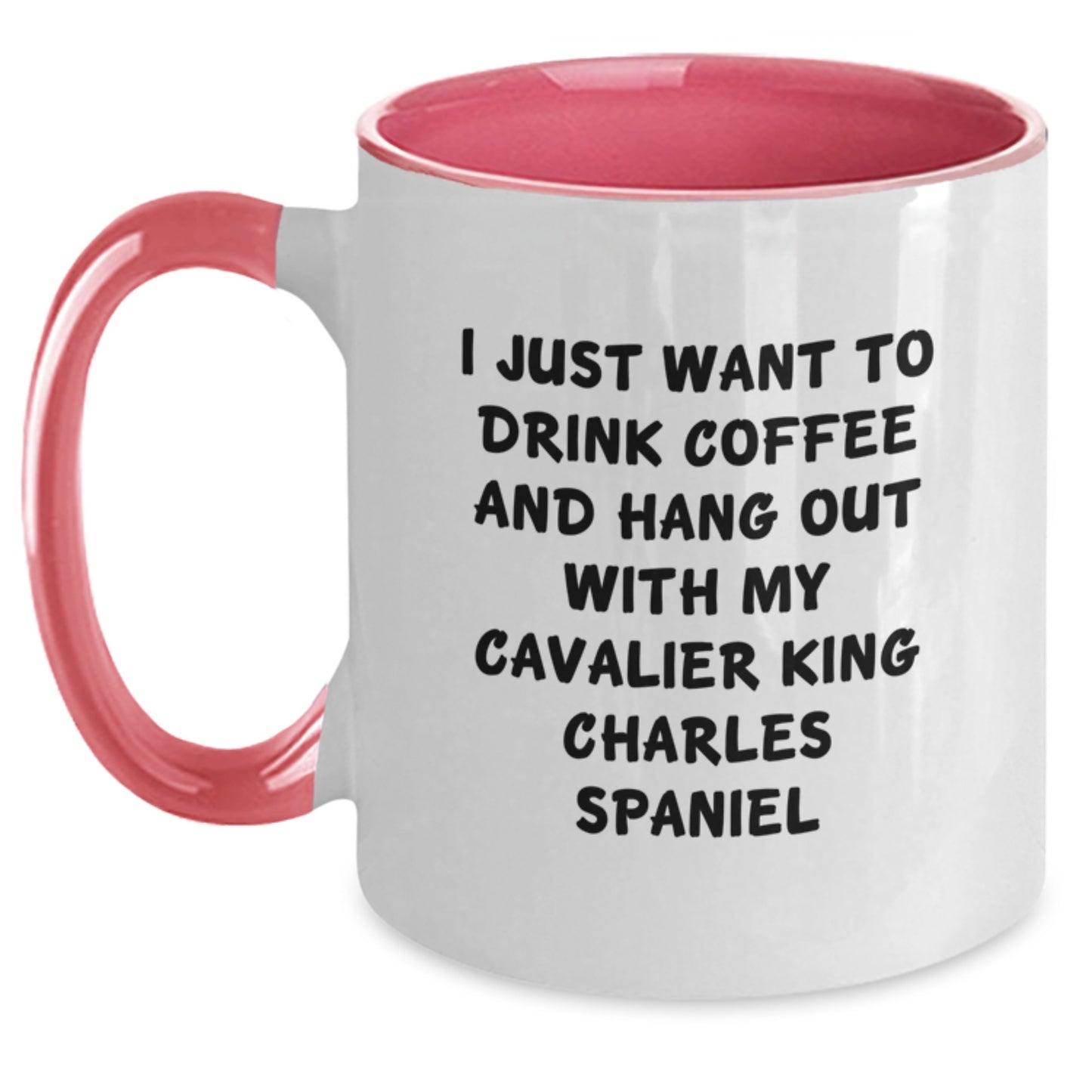 Funny Cavalier King Charles Spaniel Dog Gifts from Friends - I Just Want To Drink Coffee And Hang Out With My Cavalier King Charles Spaniel Birthday Unique Mugs - Main