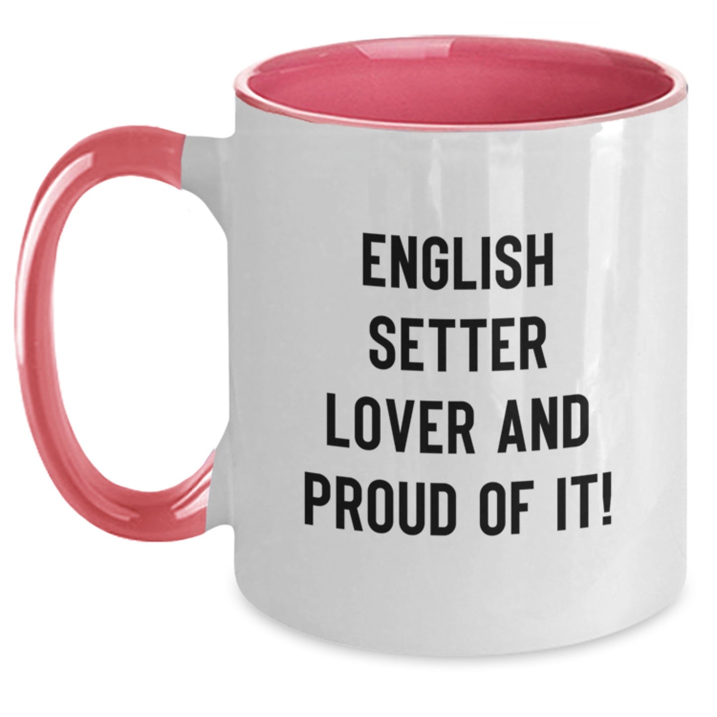 English Setter Lover Gifts from Friends, Unique Birthday Mug for English Setter Dog Enthusiasts, Funny Quote 'English Setter Lover And Proud Of It!' - Two Tone Coffee Mug - Main
