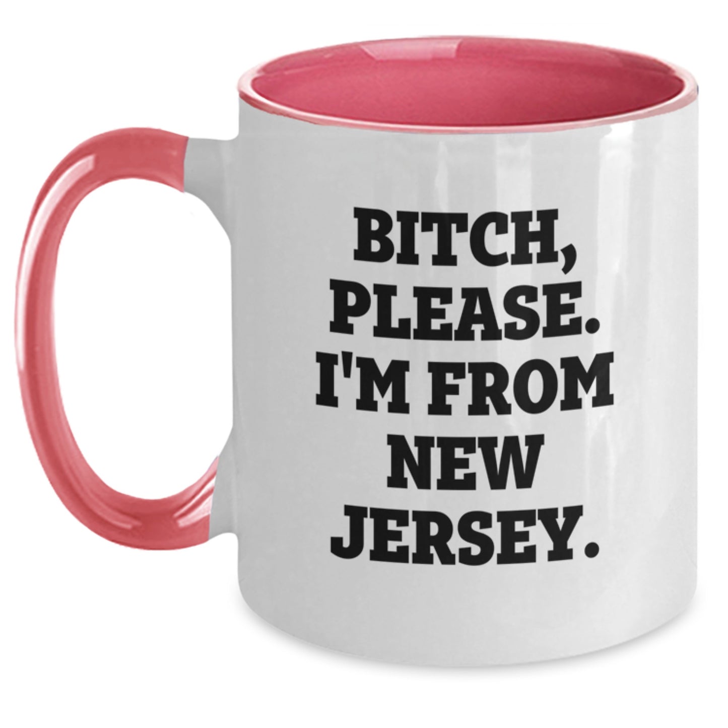 Funny New Jersey Gifts from Men for Friends - B-tch Please I'm From New Jersey Two Tone Coffee Mug, Birthday Unique Presents - Main