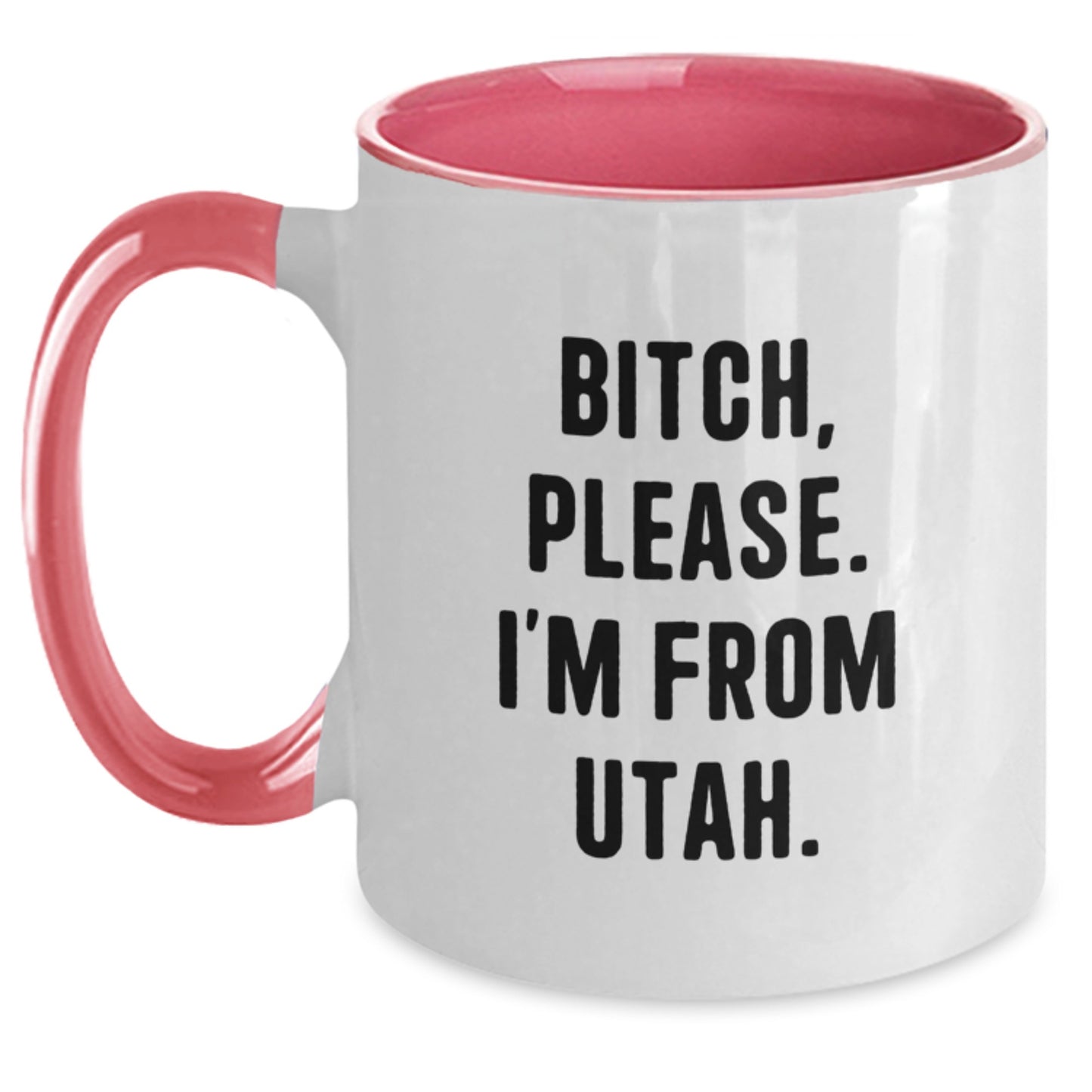 Utah Humor Gifts, Funny Two Tone Coffee Mug, B-tch Please I'm From Utah, Birthday Unique Gifts from Friends to Family - Main