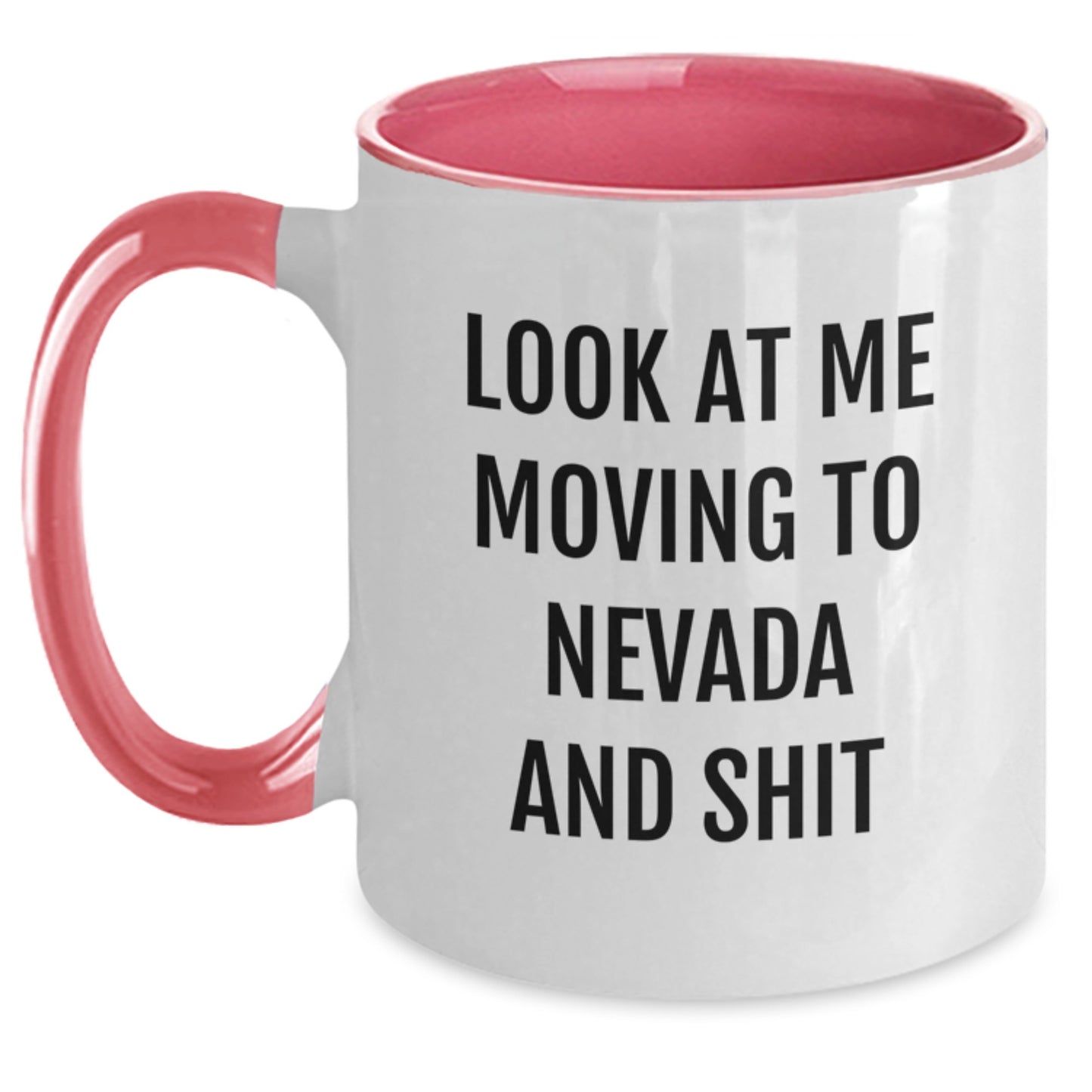 Funny Nevada Gifts from Friends for a Birthday - Two Tone Coffee Mug with 'Look At Me Moving To Nevada And Shit' Quote - Main