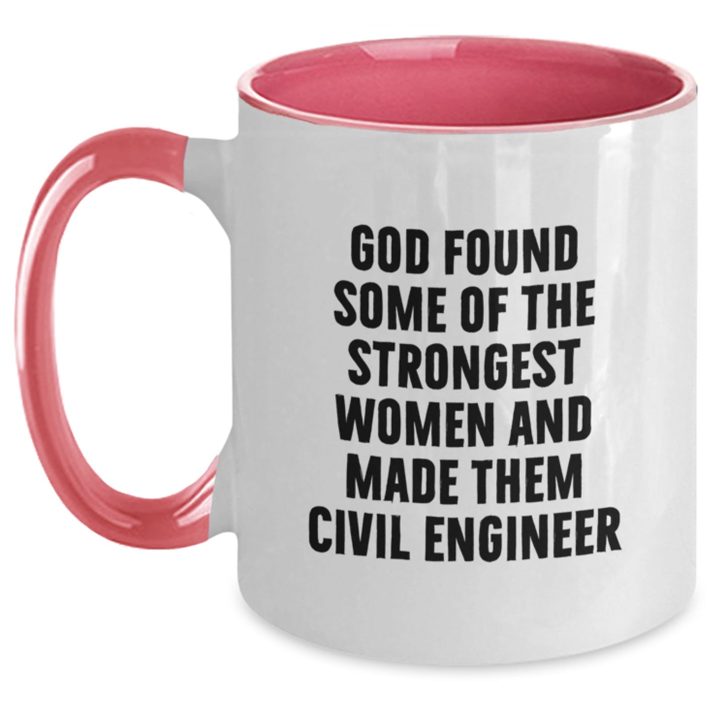 Funny Civil Engineer Gifts from Friends, Cute Mugs for Graduation, Inspirational Quote 'God Found Some Of The Strongest Women And Made Them Civil Engineer' on Two Tone Ceramic Coffee Mug - Main