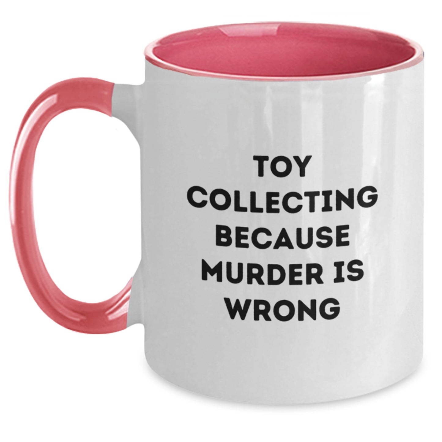 Funny Toy Collecting Gifts for Men from Friends, Unique Two Tone Coffee Mug for Birthday, 'Toy Collecting Because Murder Is Wrong' Quote - Main