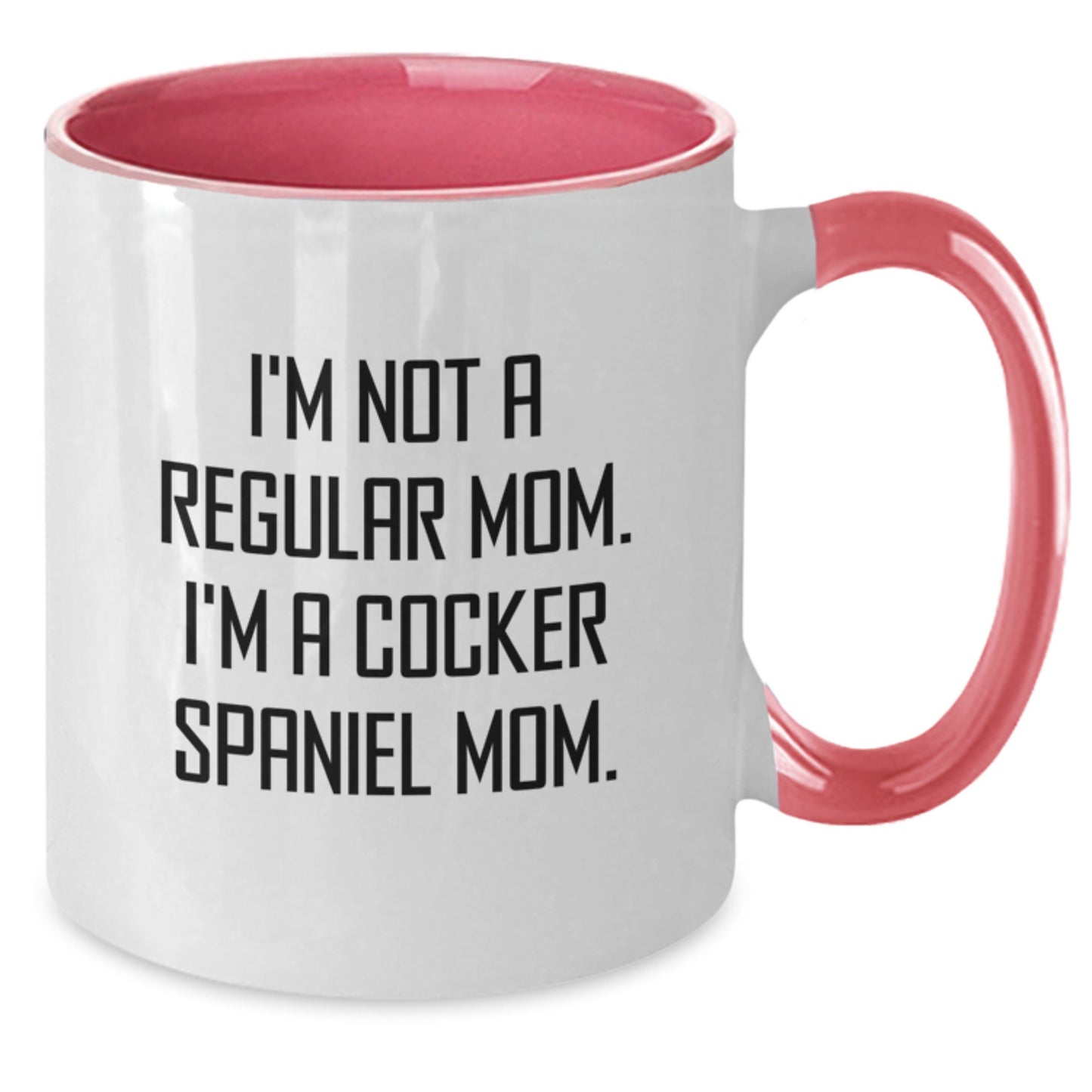 Funny Cocker Spaniel Mom Gifts - Two Tone Coffee Mug for Graduation - 'I'm Not A Regular Mom. I'm A Cocker Spaniel Mom.' - Additional