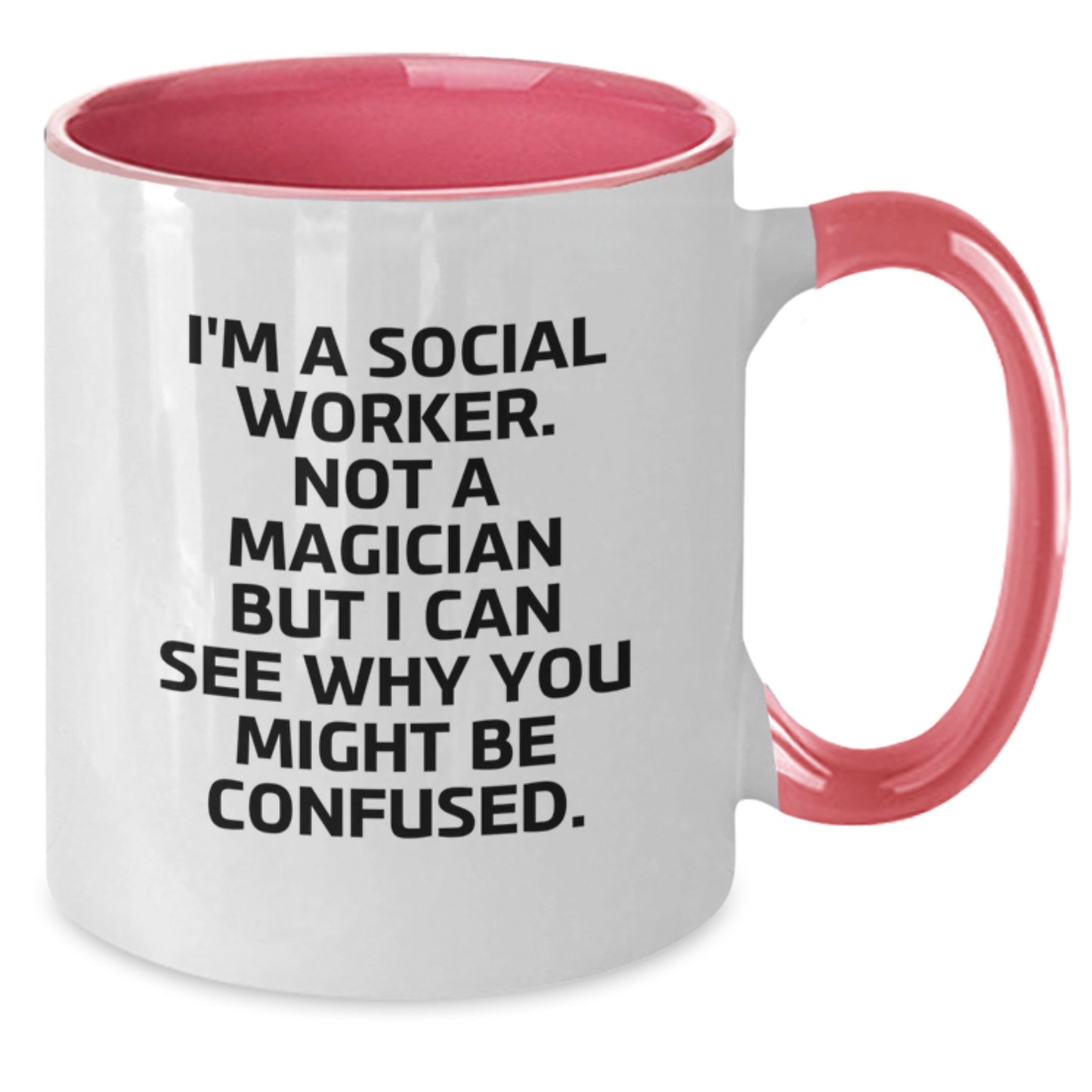 Funny Social Worker Gifts from Friends - Two Tone Coffee Mug, Inspired by I'm A Social Worker. Not A Magician But I Can See Why You Might Be Confused. for Graduation, Gifts for Social Worker - Additional