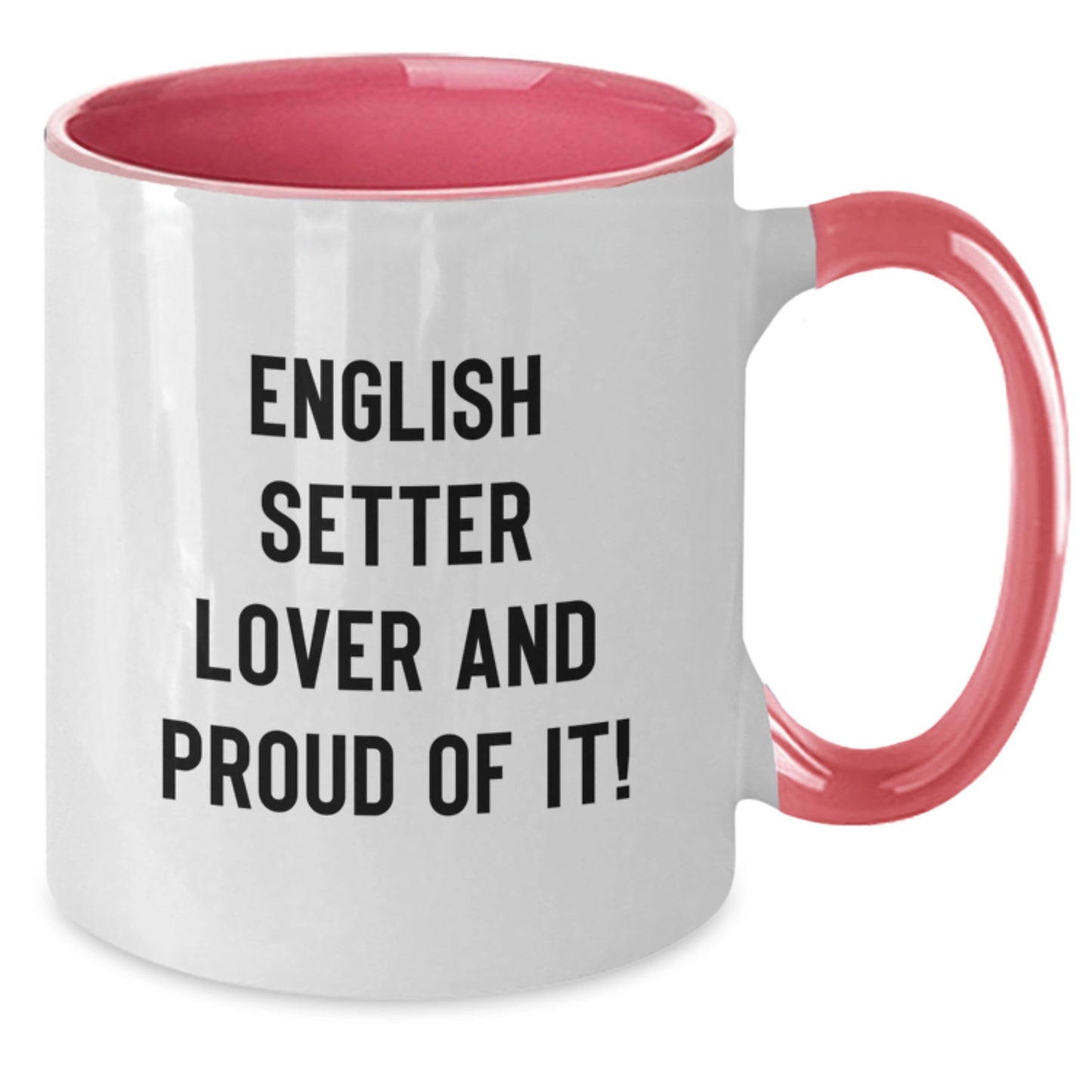 English Setter Lover Gifts from Friends, Unique Birthday Mug for English Setter Dog Enthusiasts, Funny Quote 'English Setter Lover And Proud Of It!' - Two Tone Coffee Mug - Additional