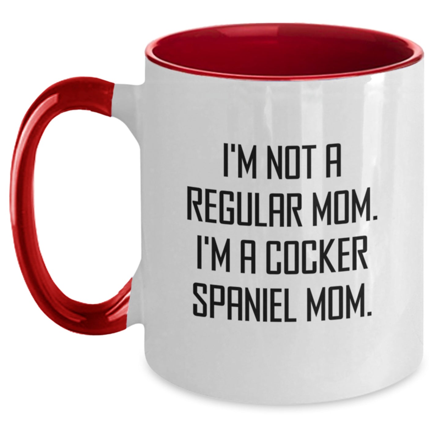 Funny Cocker Spaniel Mom Gifts - Two Tone Coffee Mug for Graduation - 'I'm Not A Regular Mom. I'm A Cocker Spaniel Mom.' - Main