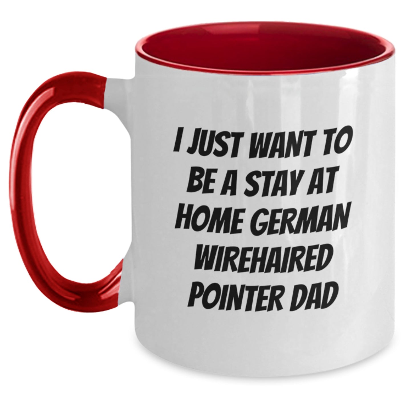 Funny German Wirehaired Pointer Dog Gifts for Men, I Just Want To Be A Stay At Home Dad, Two Tone Coffee Mug, Birthday Unique Gifts from Family, German Wirehaired Pointer Dog Lovers - Main