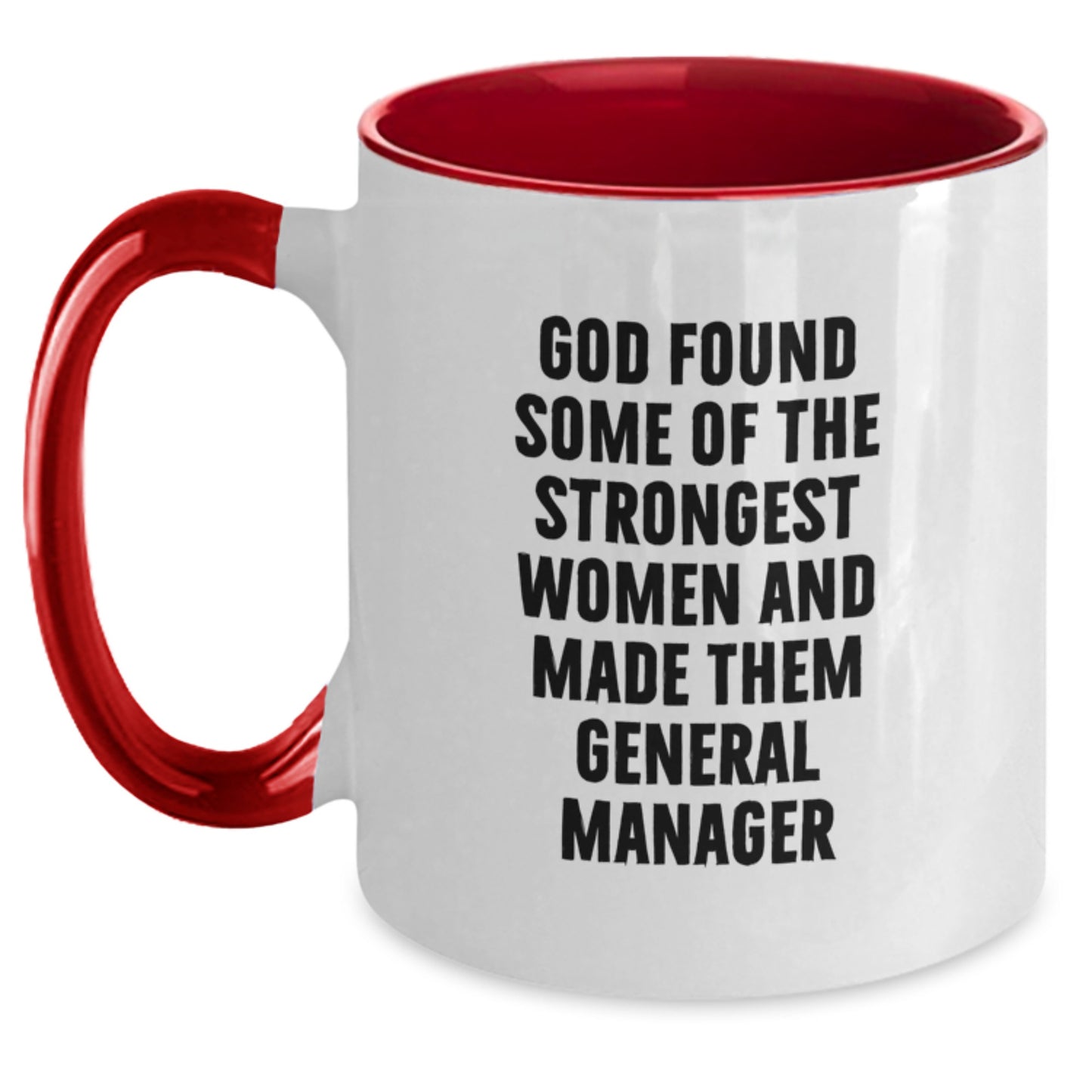 Funny Graduation Gifts from Friends to General Manager, 'God Found Some Of The Strongest Women And Made Them General Manager' Two Tone Coffee Mug - Main