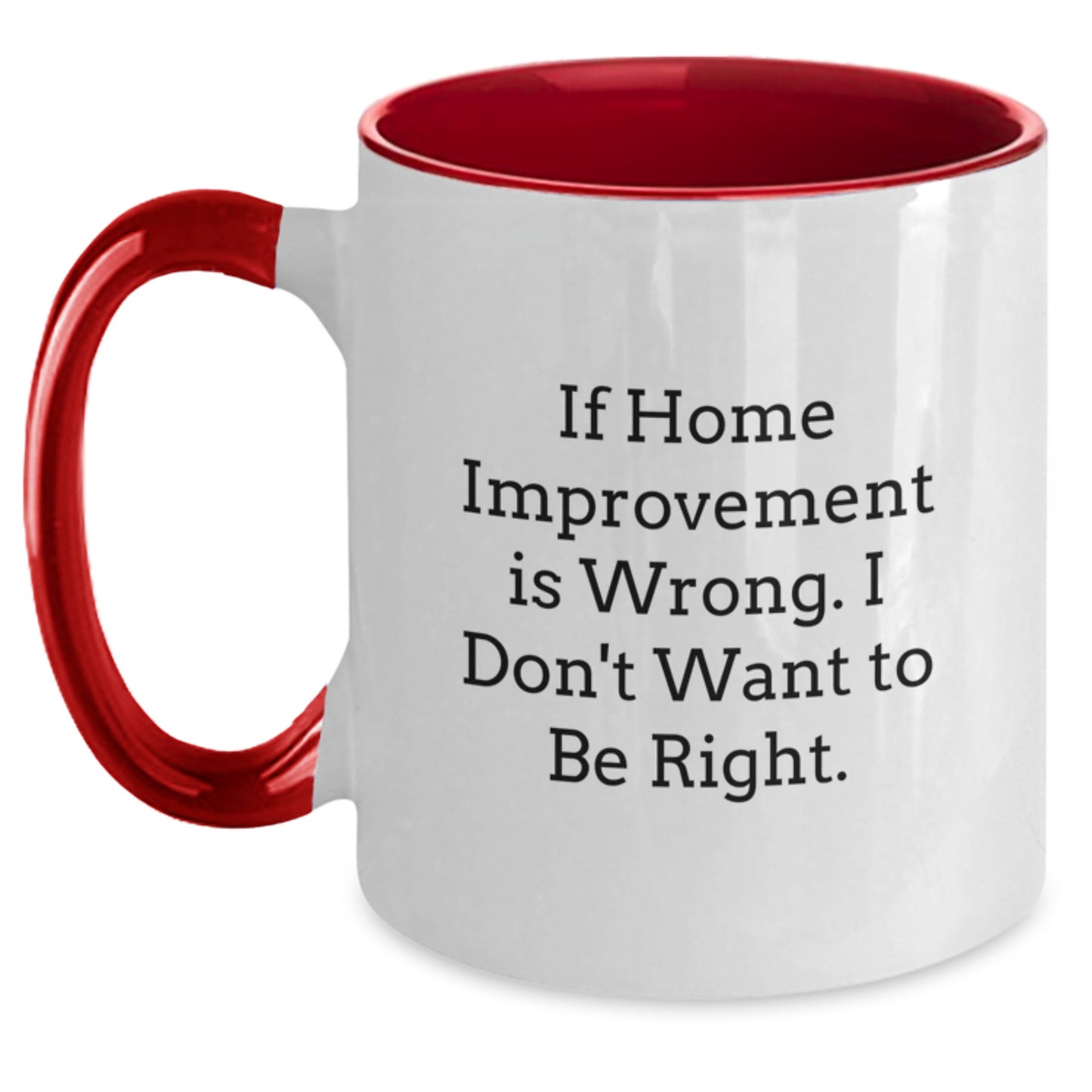 Home Improvement Humor Gifts for Friends from - Funny Two Tone Coffee Mug for Graduation - Main