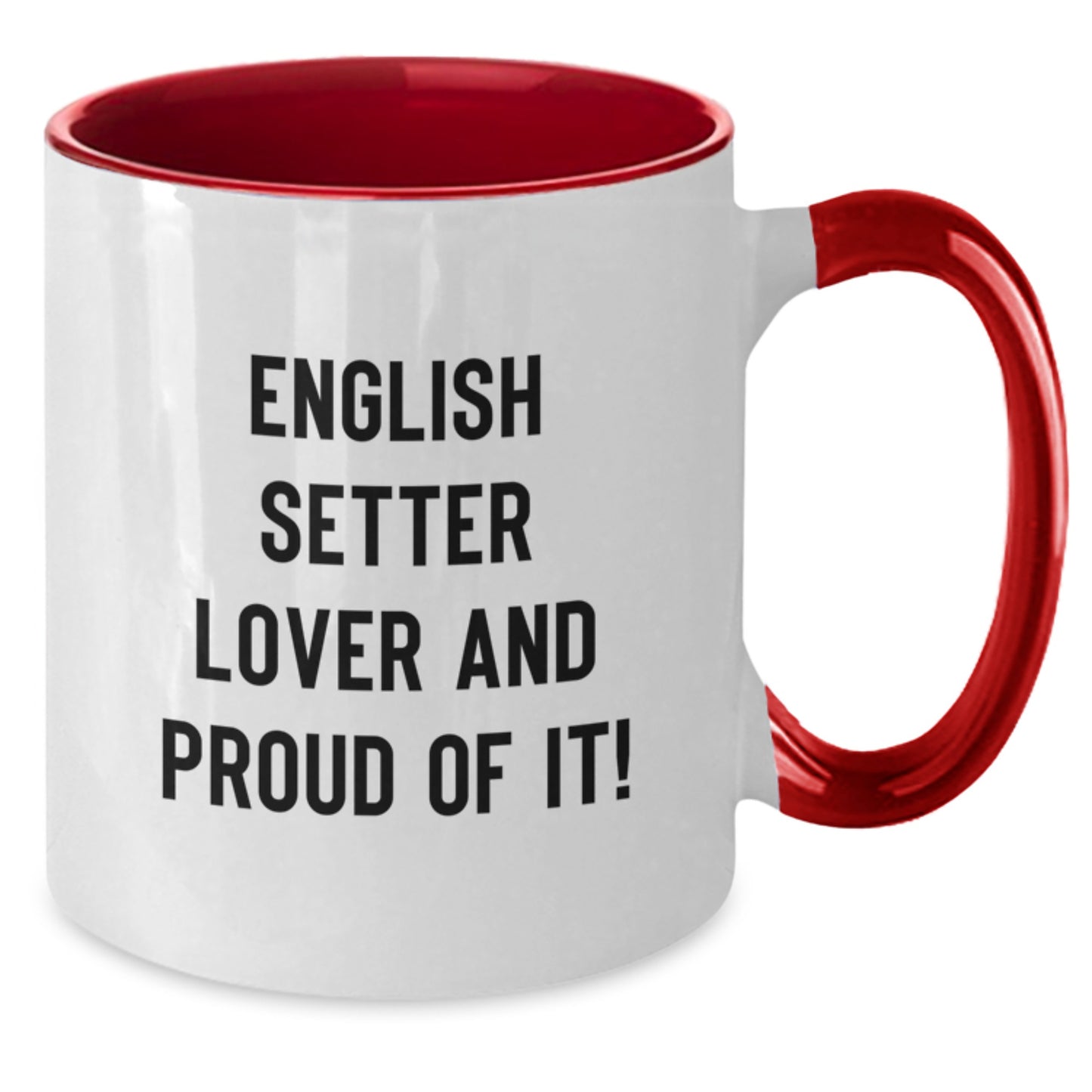 English Setter Lover Gifts from Friends, Unique Birthday Mug for English Setter Dog Enthusiasts, Funny Quote 'English Setter Lover And Proud Of It!' - Two Tone Coffee Mug - Additional