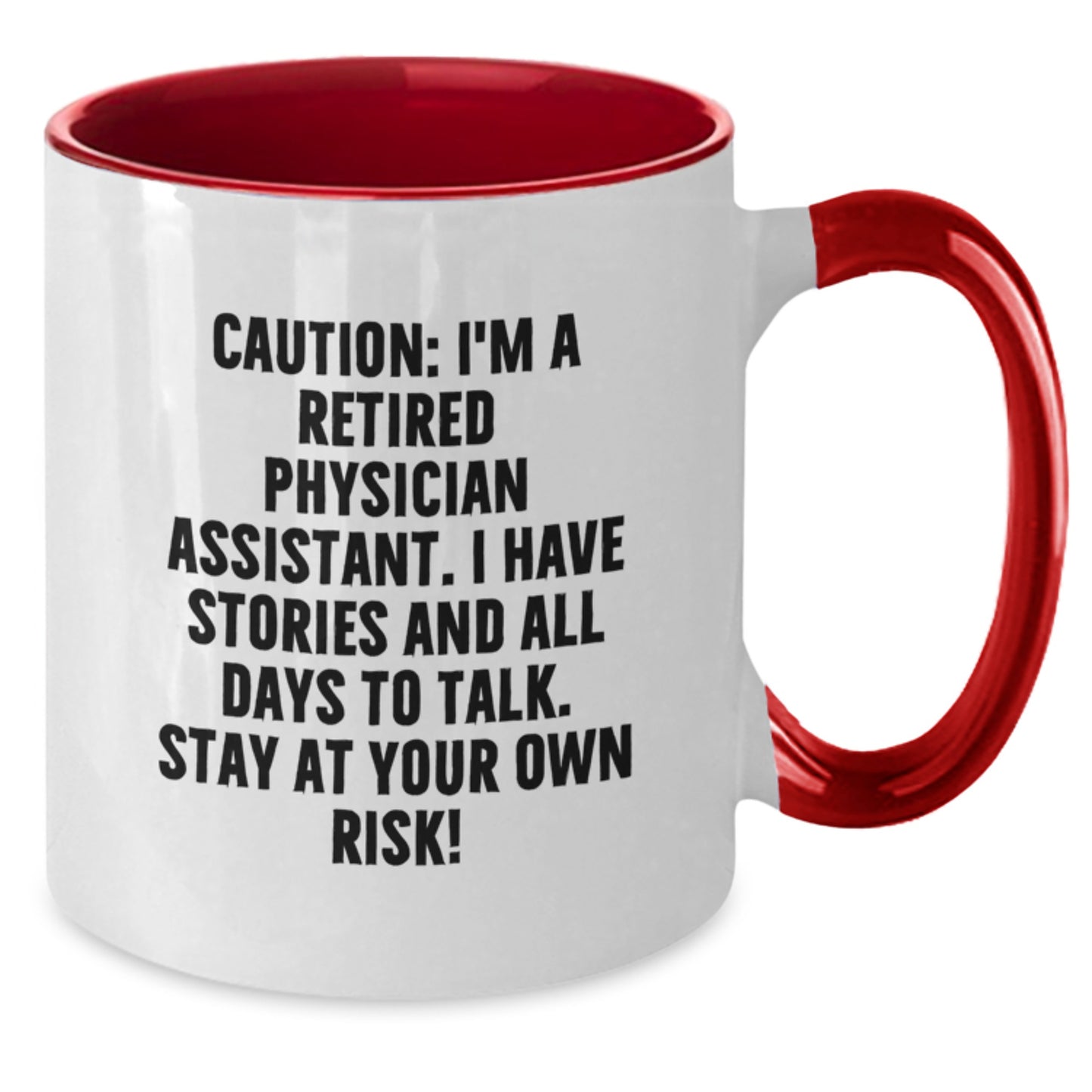 Physician Assistant Funny Quote Gifts from Friends for Men, Unique Graduation Gifts, Two Tone Coffee Mug, Caution: I'm A Retired Physician Assistant, Stay At Your Own Risk! - Additional