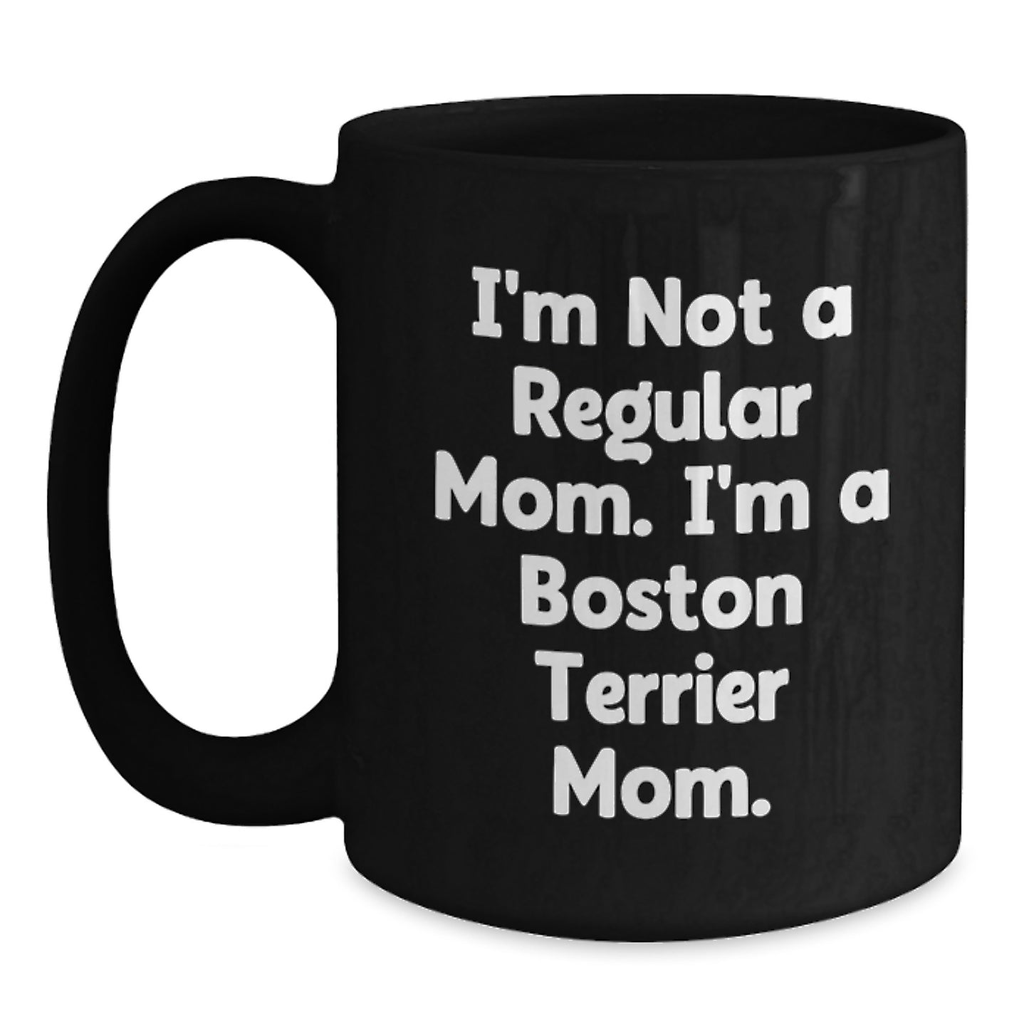 Boston Terrier Dog Funny Gifts from Mom to Boston Terrier Dog Lover, 11oz Black Coffee Mug, Perfect Graduation Unique Gifts for Friends, Women, Family - Main