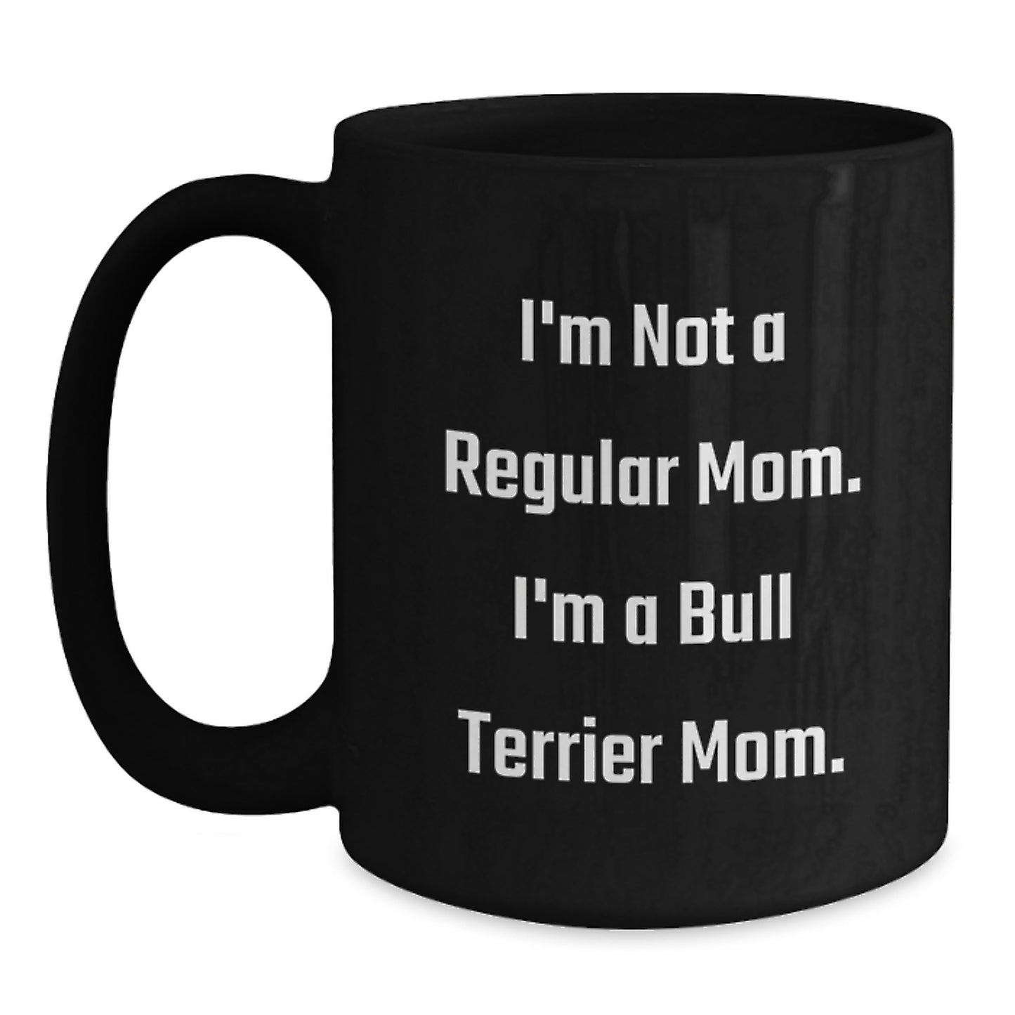 Funny Bull Terrier Dog Mom Gifts from Friends, Unique Black Coffee Mug for Bull Terrier Dog Lovers, Graduation Unique Gifts for Her Him - Main
