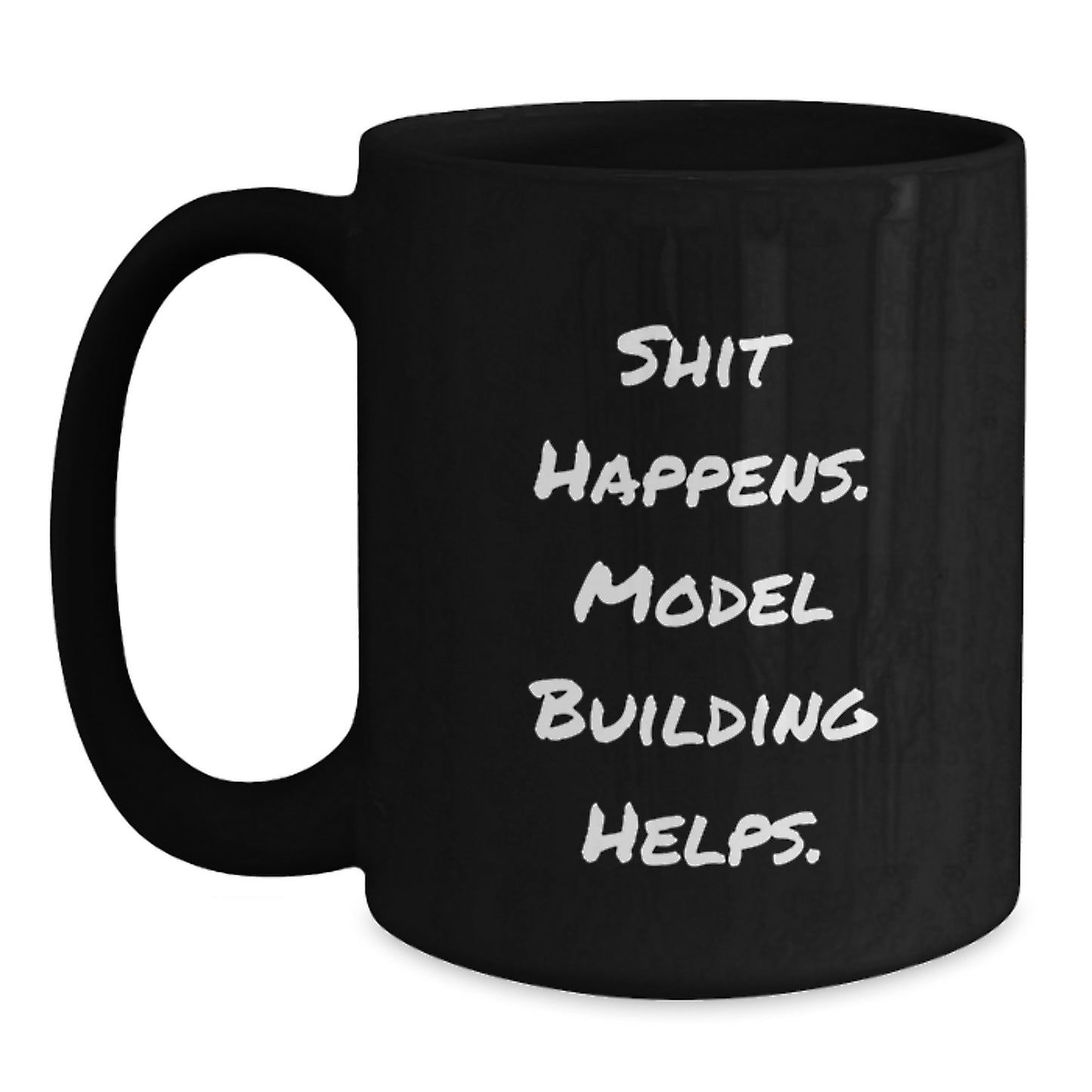 Funny Model Building Gifts from Friends for Birthday - Shit Happens. Model Building Helps. Black Coffee Mug, 11oz or 15oz - Main