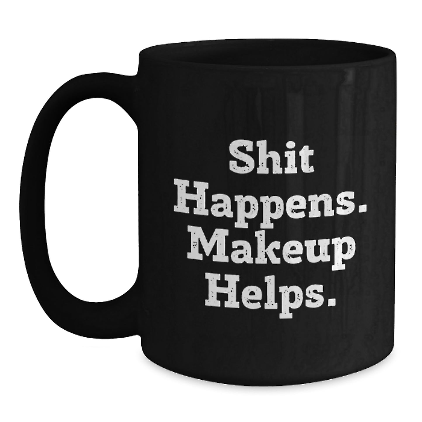 Funny Makeup Quotes Black Coffee Mugs, Gifts from Friends for Makeup Lovers on Birthday, Make It Happen - Main