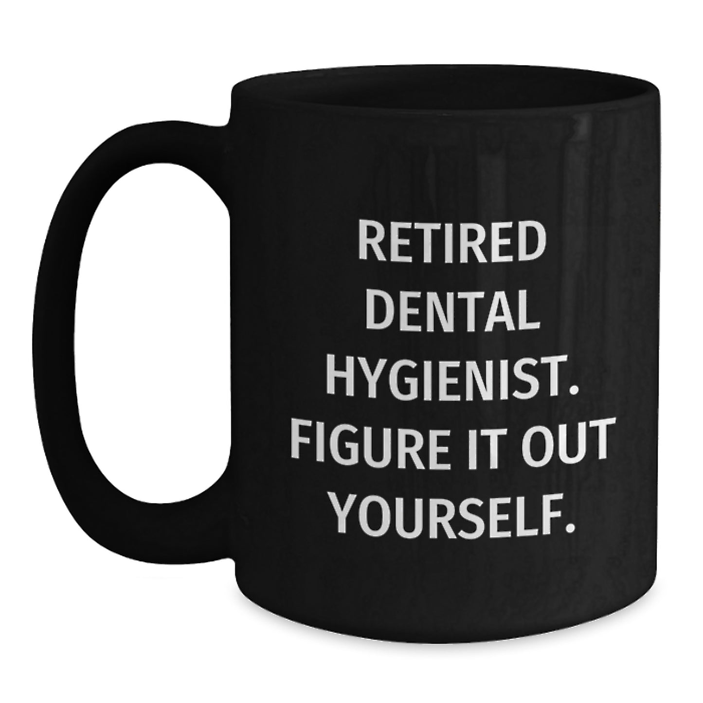 Dental Hygienist Funny Gifts from Friends for Birthday Unique Mugs to Retired Professionals Figure It Out Yourself - Main