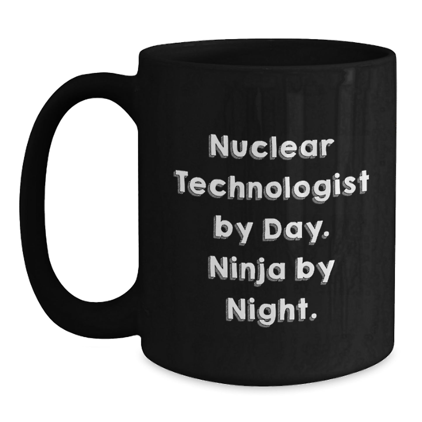 Nuclear Technologist Ninja Black Coffee Mug, Funny Birthday Unique Gifts from Friends, Gifts for Nuclear Technologist Men, Unique and Humorous - Main