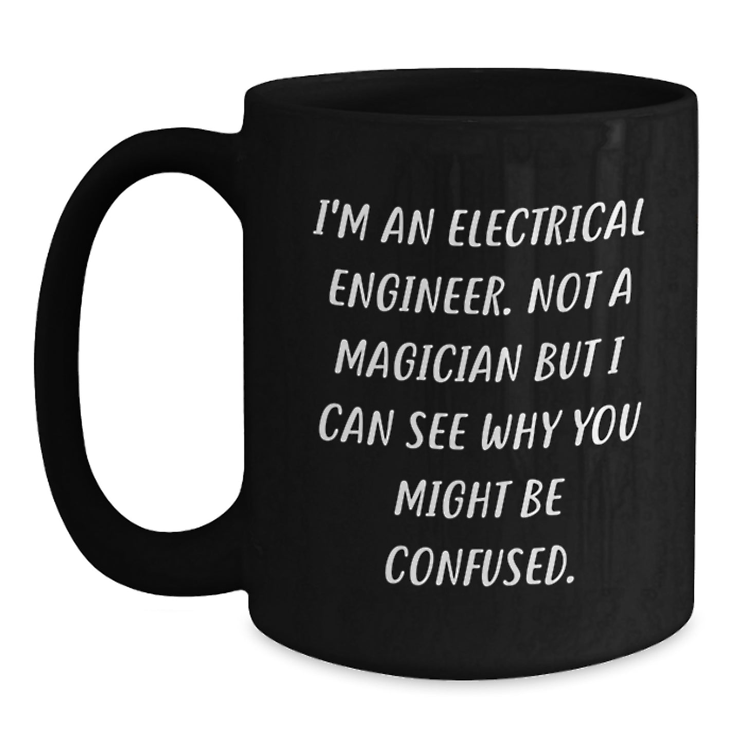 Electrical Engineer Gifts, Funny Quote Black Coffee Mug, Birthday Unique Presents from Friends, Coworkers, Family - Main