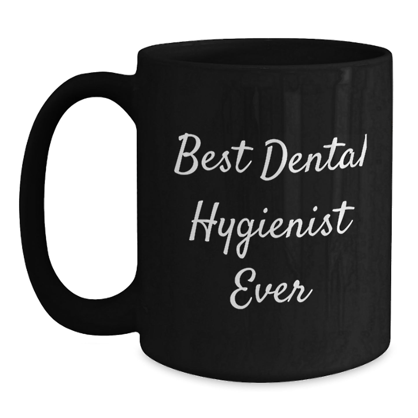 Dental Hygienist Gifts, Best Dental Hygienist Ever, Funny Birthday Mug, Gifts from Friends to Dental Hygienist, Unique Birthday Unique Gift for Men or Women - Main