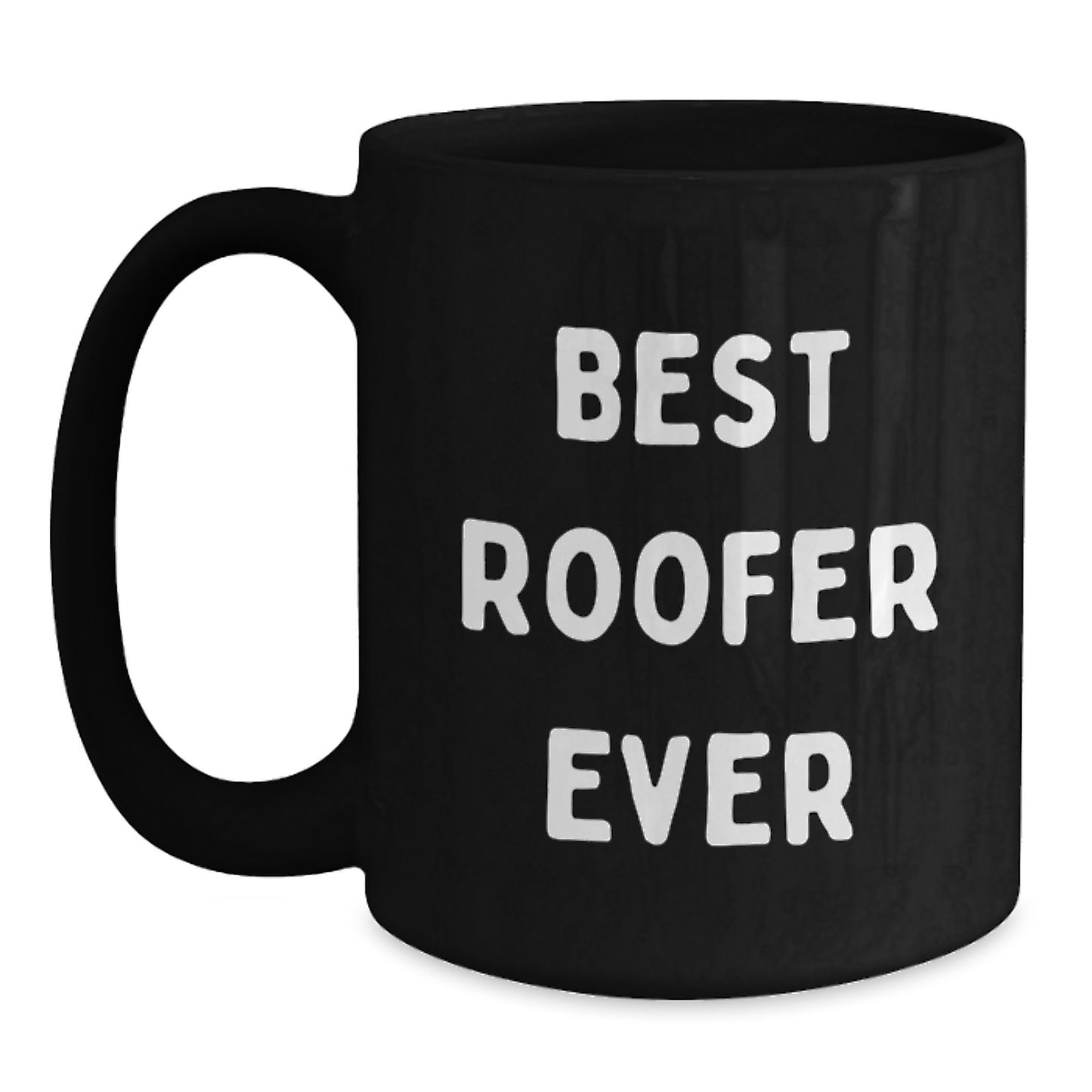 Funny Roofer Quotes Gifts from Friends to Men Best Roofer Ever Black Coffee Mug for Birthday - Main