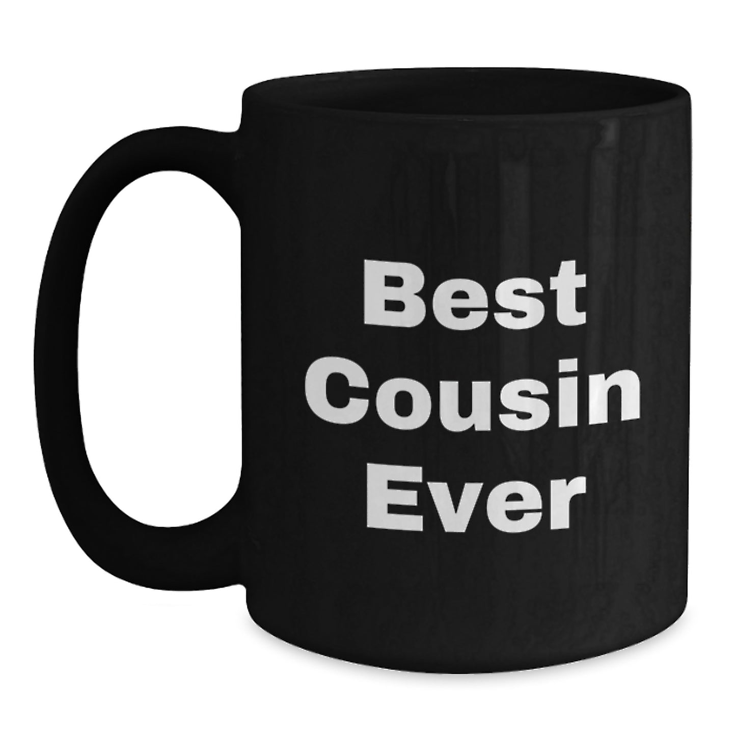 Funny Cousin Gifts - Best Cousin Ever Quote on Black Coffee Mug, Microwave and Dishwasher Safe, Gifts from Family for Cousin, Graduation Unique Gifts - Main