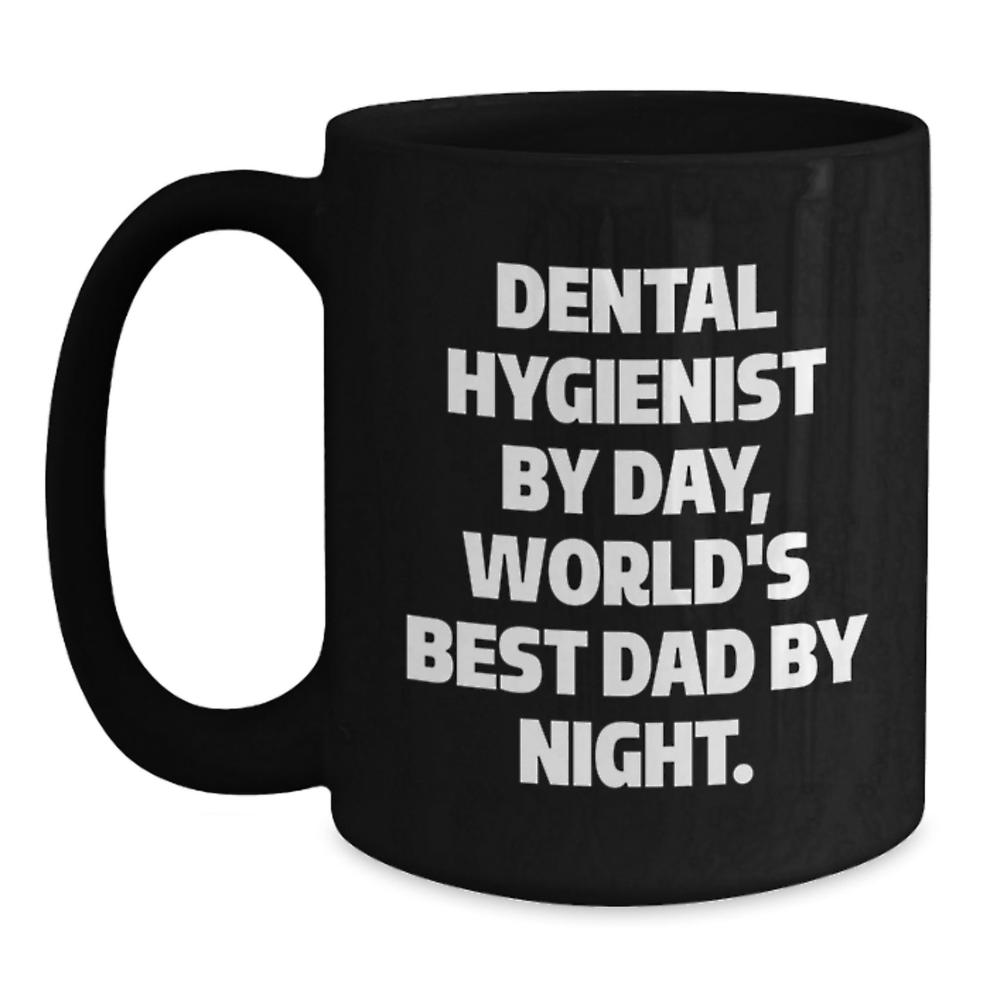 Funny Dental Hygienist Gifts from Mom, Unique Birthday Unique Gifts for Dad by Day, World's Best Dad By Night, Black Coffee Mug, 11oz or 15oz - Main