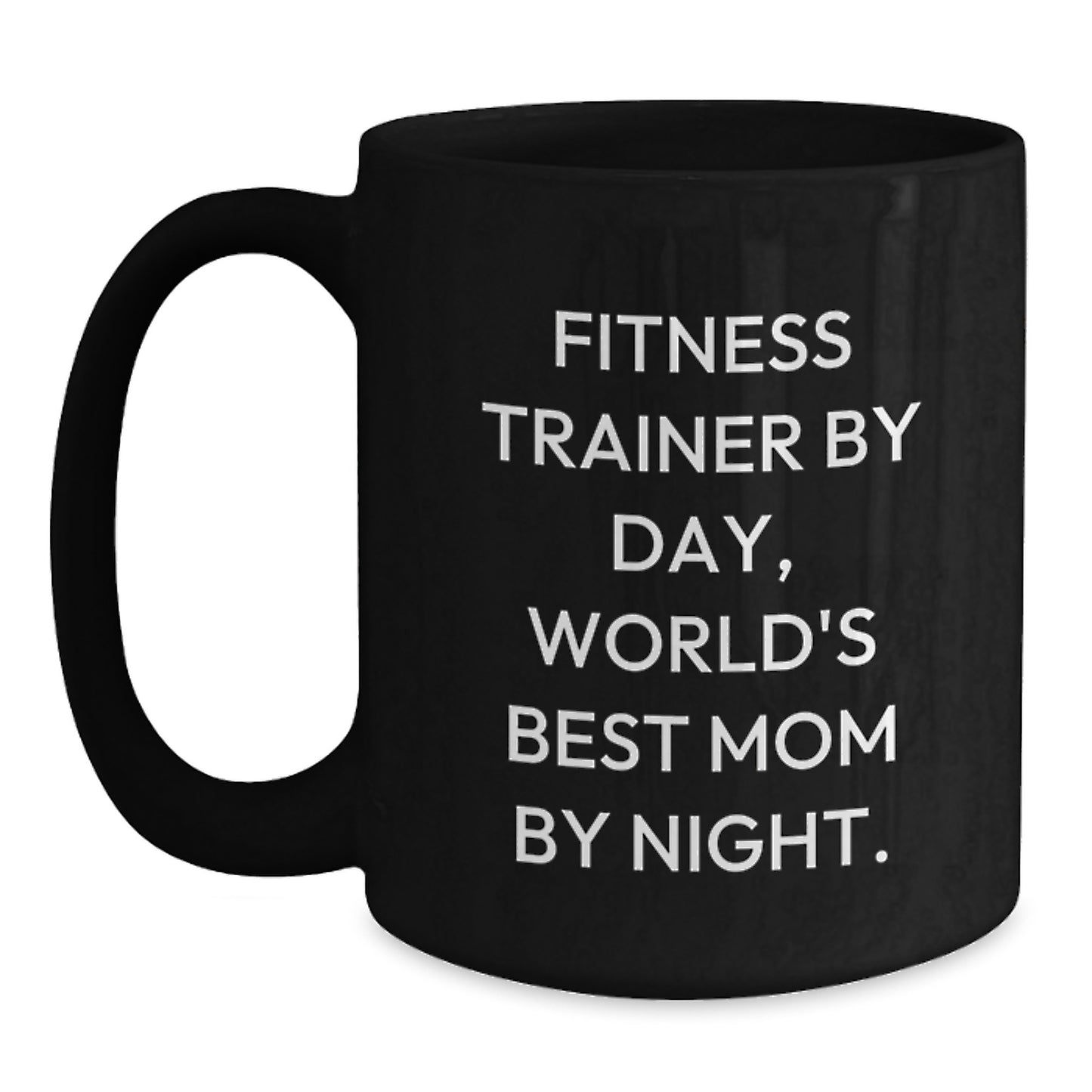 Fitness Trainer Gifts Funny Birthday Unique Gifts from Friends to Fitness Trainers, World's Best Mom By Night, Black Coffee Mug for Men and Women - Main