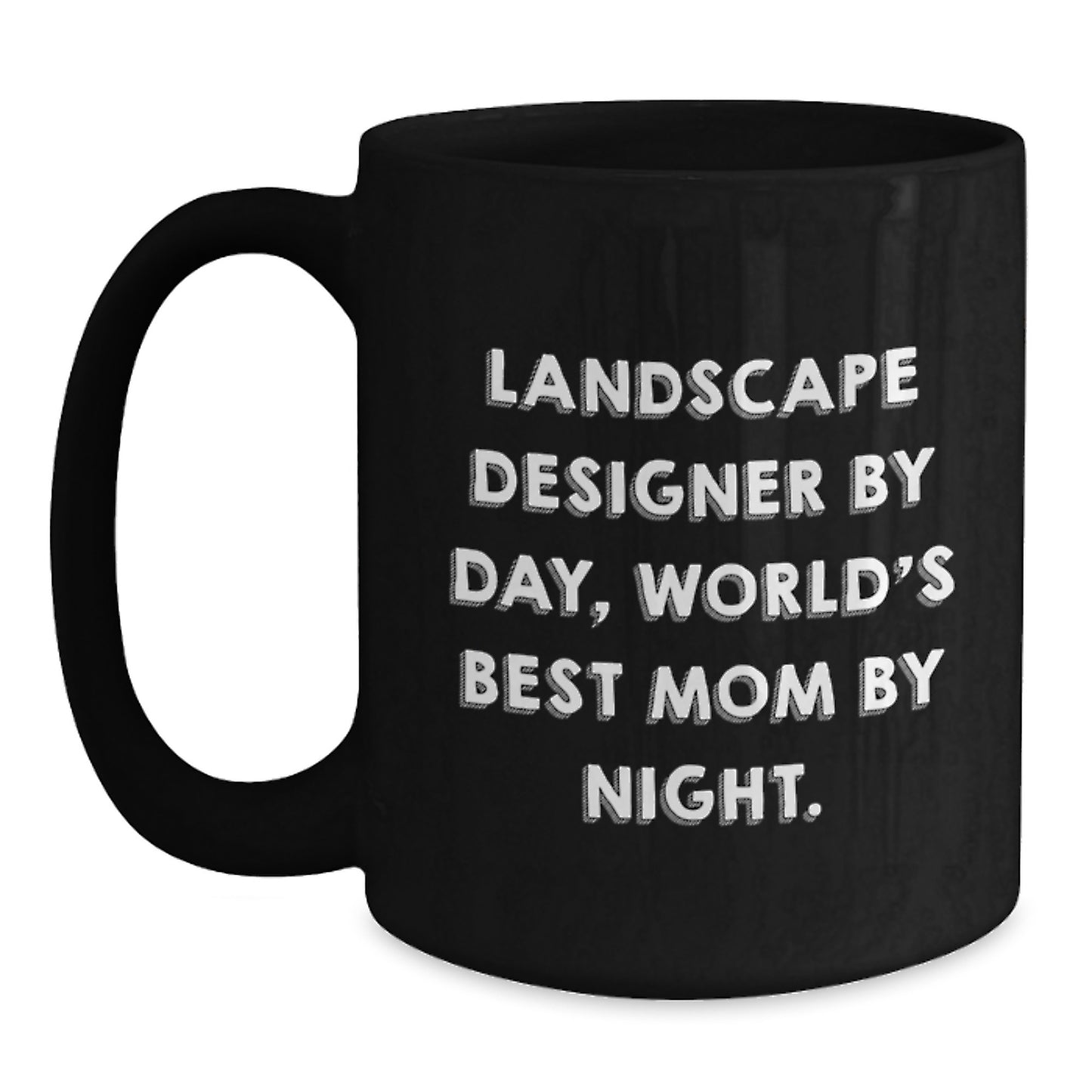 Landscape Designer Gifts, Funny Quote, Black Coffee Mug, Birthday Unique Gifts from Mom to Landscape Designer - Main