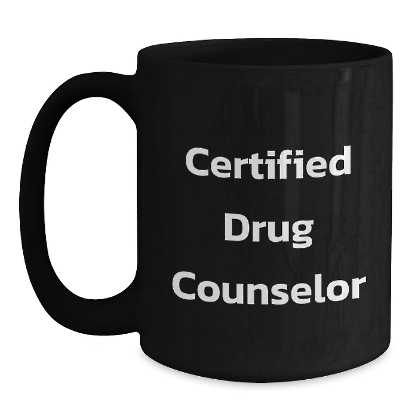 Funny Certified Drug Counselor Gifts from Friends for Birthday - Black Coffee Mug, 11oz or 15oz, Microwave and Dishwasher Safe - Main