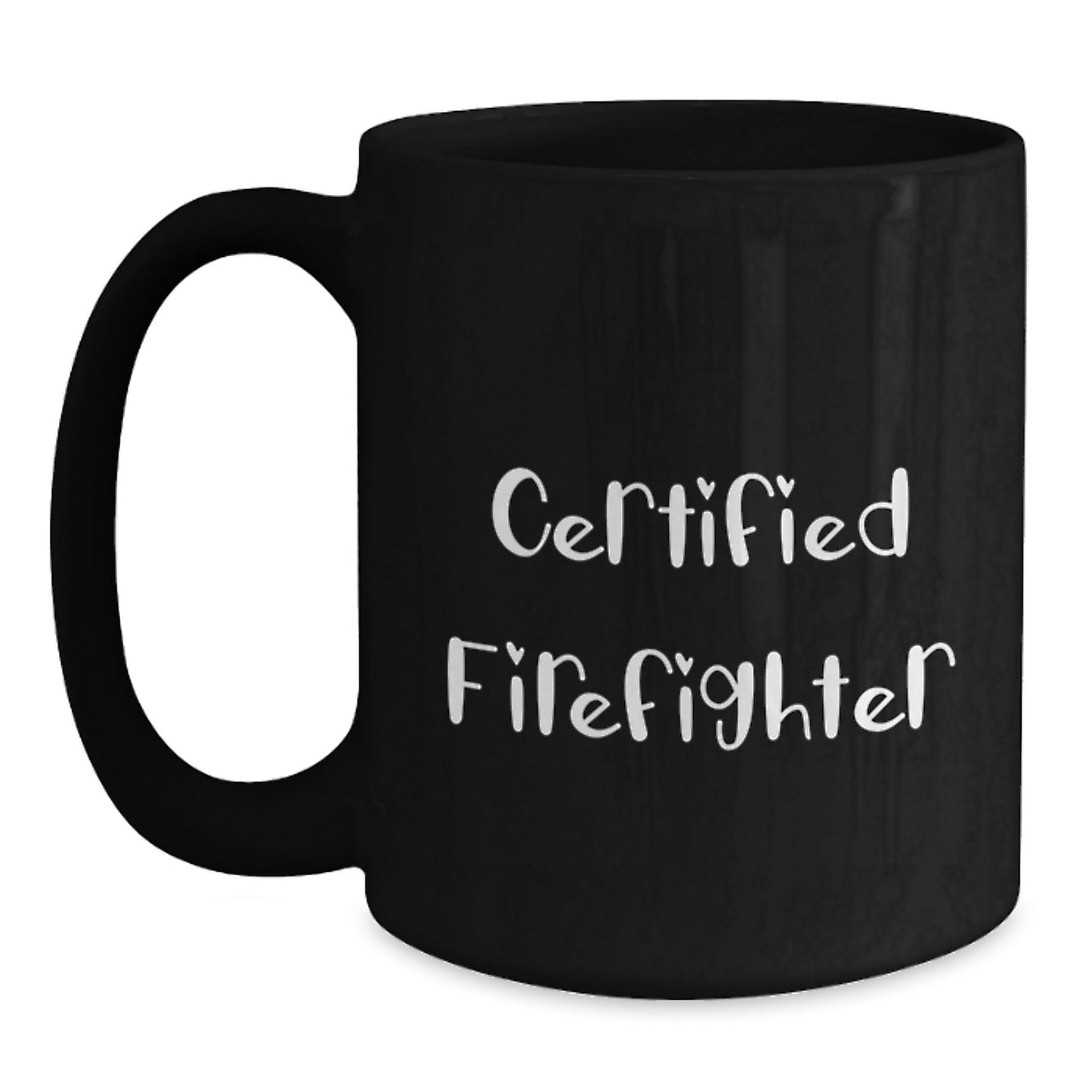 Funny Firefighter Quote Gifts from Family for Firefighter Graduation Unique Black Coffee Mug - Main