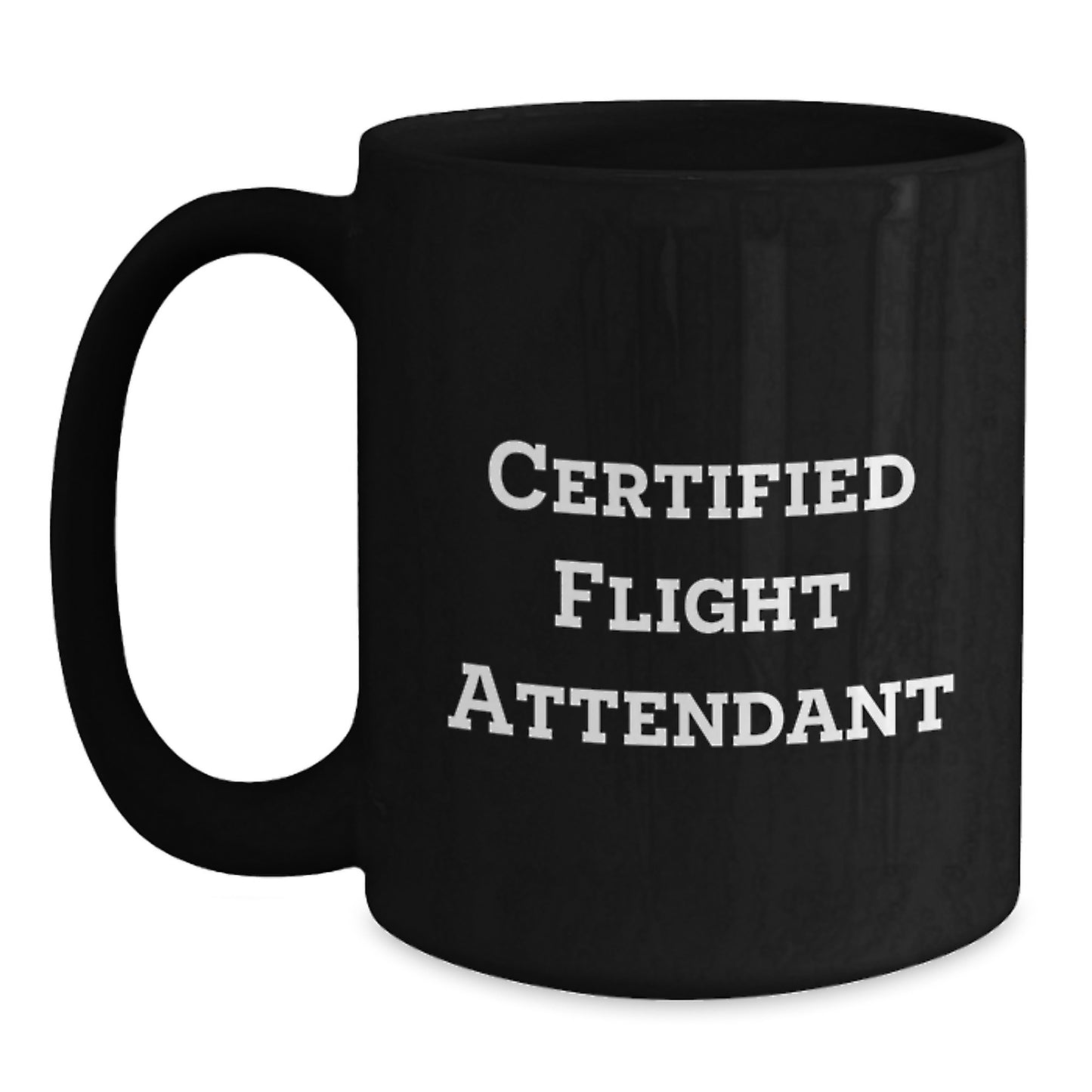 Funny Flight Attendant Gifts from Friends to Flight Attendants, Black Coffee Mug for Birthday, 'Certified Flight Attendant' Quote, 11oz or 15oz Capacity, Microwave and Dishwasher Safe - Main