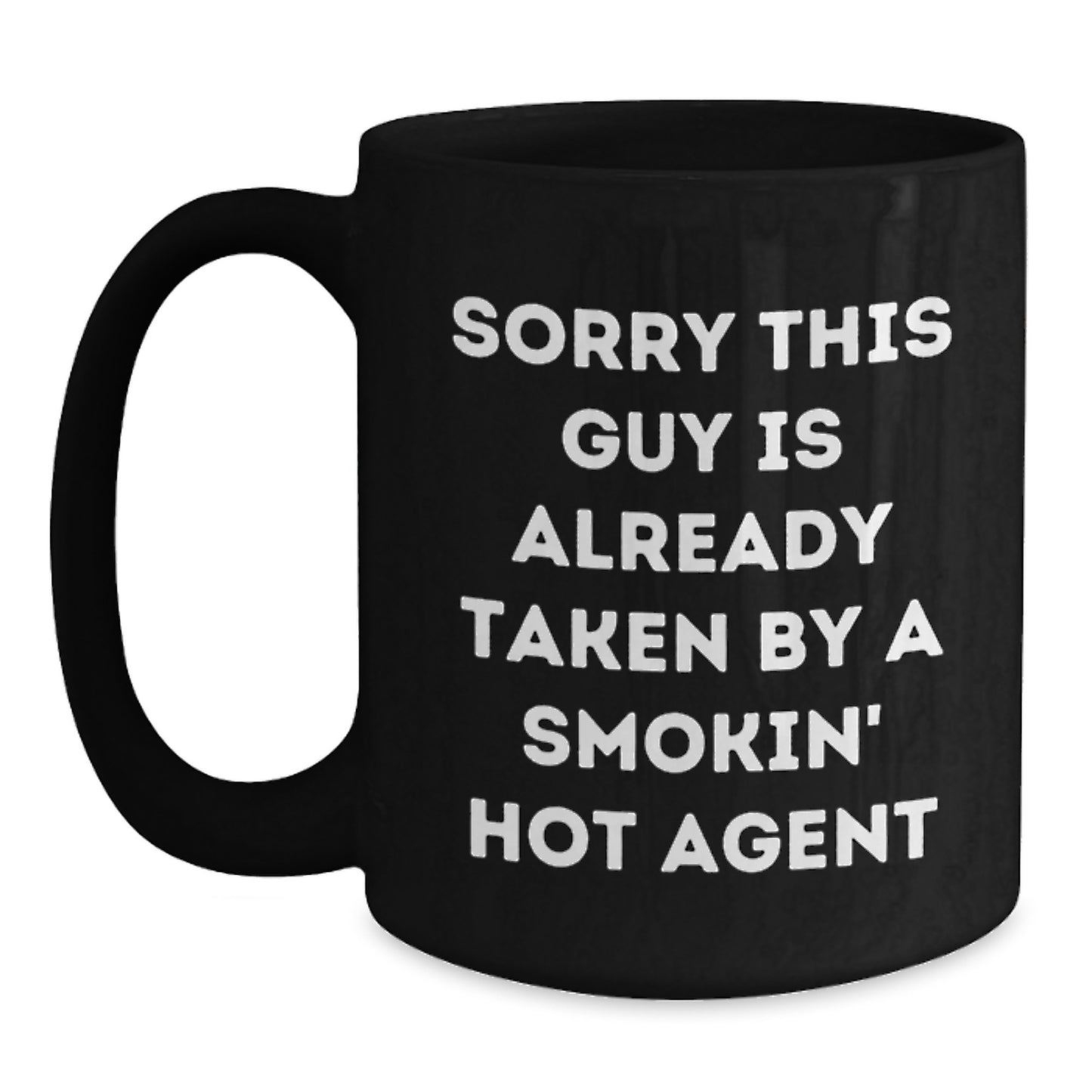 Agent Gifts Funny Quote Black Coffee Mugs, Sorry This Guy Is Already Taken By A Smokin' Hot Agent, Birthday Unique Gifts from Friends to Coworkers, Agent Lovers - Main