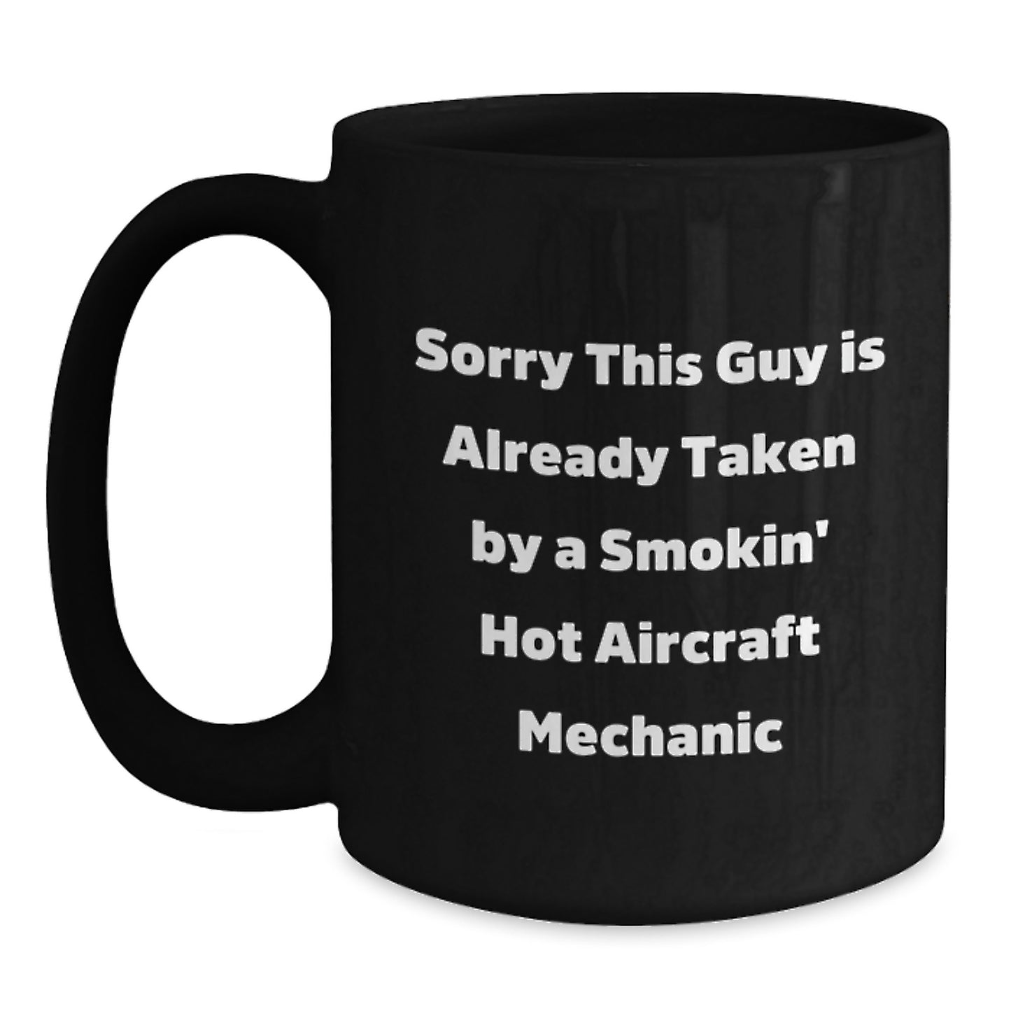 Aircraft Mechanic Humor Funny Birthday Unique Gift from Friends to Friends Smokin' Hot Quote Black Coffee Mug - Main