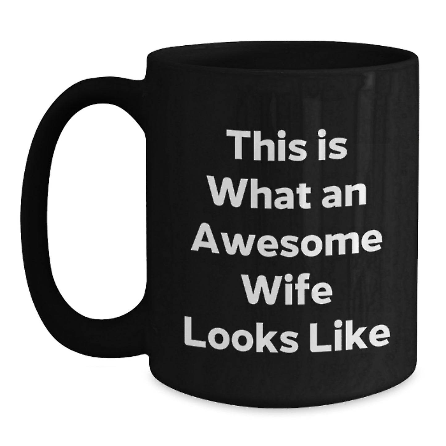 Funny Wife Quotes Black Coffee Mug Gifts from Men to Wife on Graduation, This Is What An Awesome Wife Looks Like, Black 11oz or 15oz Mug, Microwave and Dishwasher Safe - Main