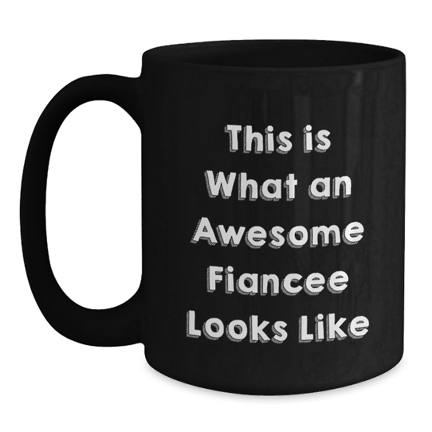 Funny Fiancee Gifts from Family - This Is What An Awesome Fiancee Looks Like Black Coffee Mug for Graduation - Gifts for Fiancee - Main