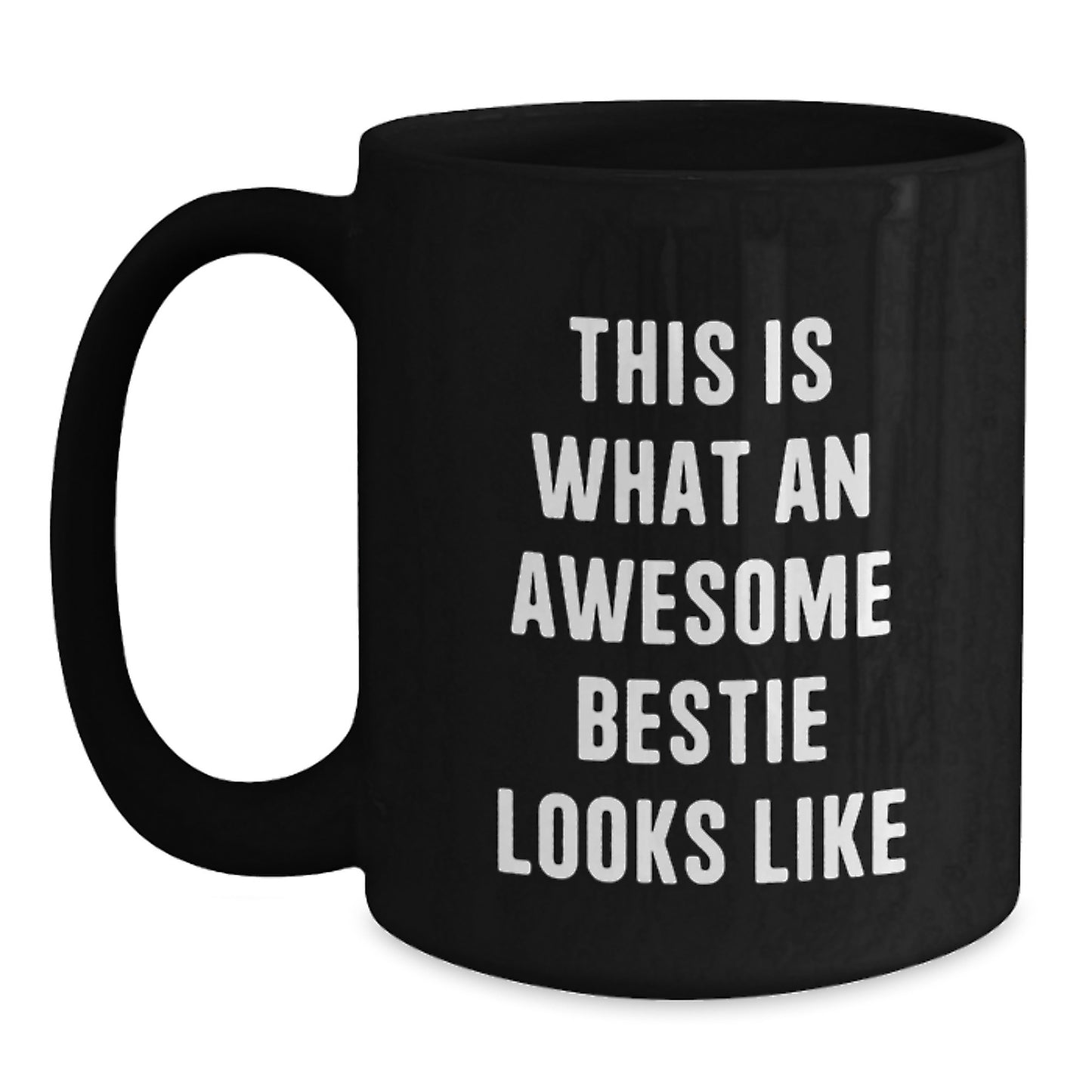 Funny Bestie Gifts, Inspirational Quote Black Coffee Mug, Gifts from Friends for Bestie Graduation, 11oz or 15oz Ceramic Mug - Main