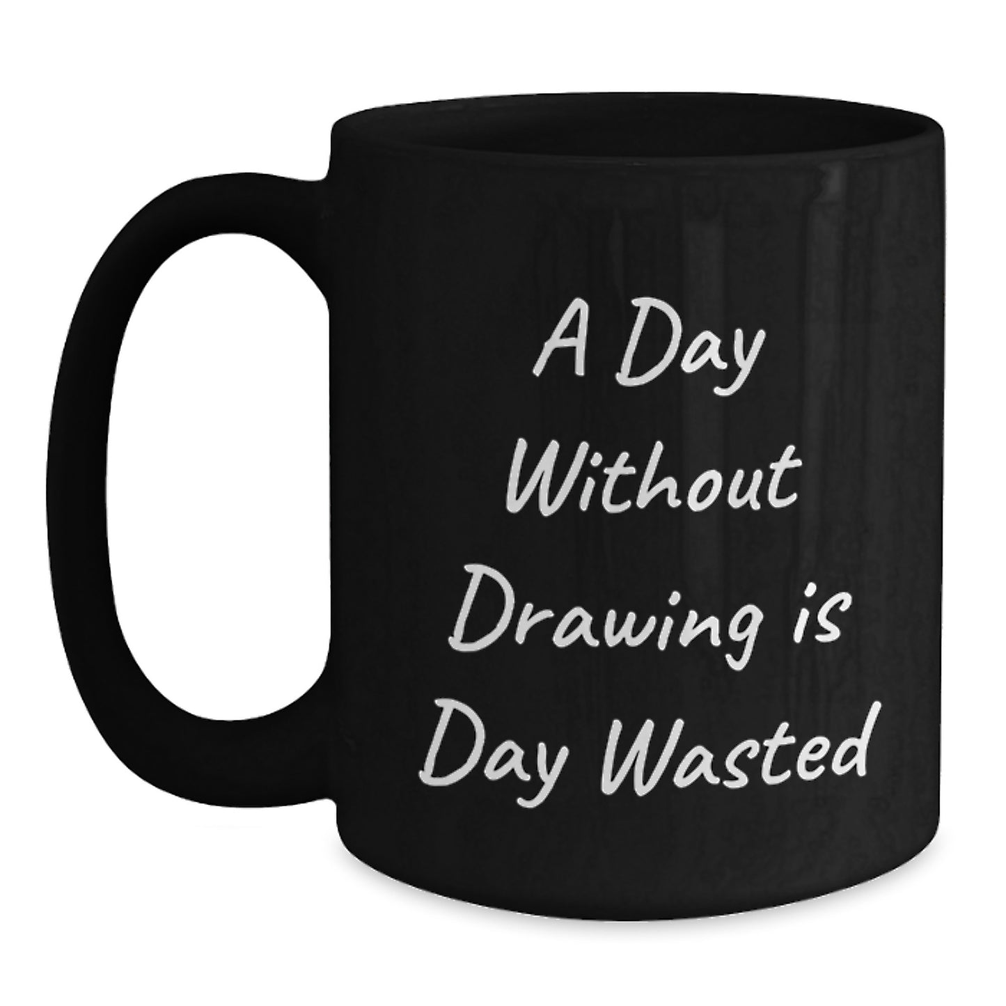 Funny Drawing Gifts from Friends for Birthday, A Day Without Drawing Is Day Wasted, Black Coffee Mug, Inspirational Quote - Main