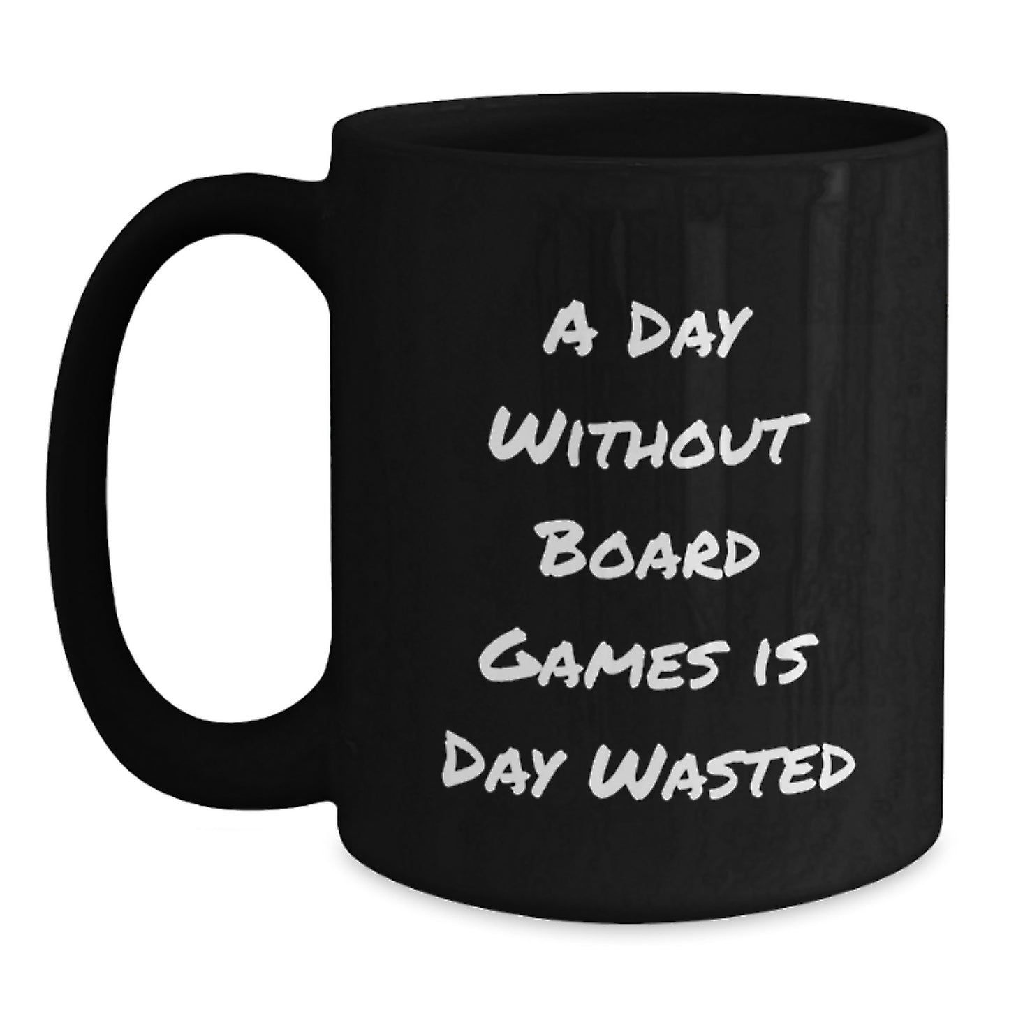 Funny Board Games Lover Gifts from Mom for Birthday Morning - 'A Day Without Board Games Is Day Wasted' Black Coffee Mug - Main
