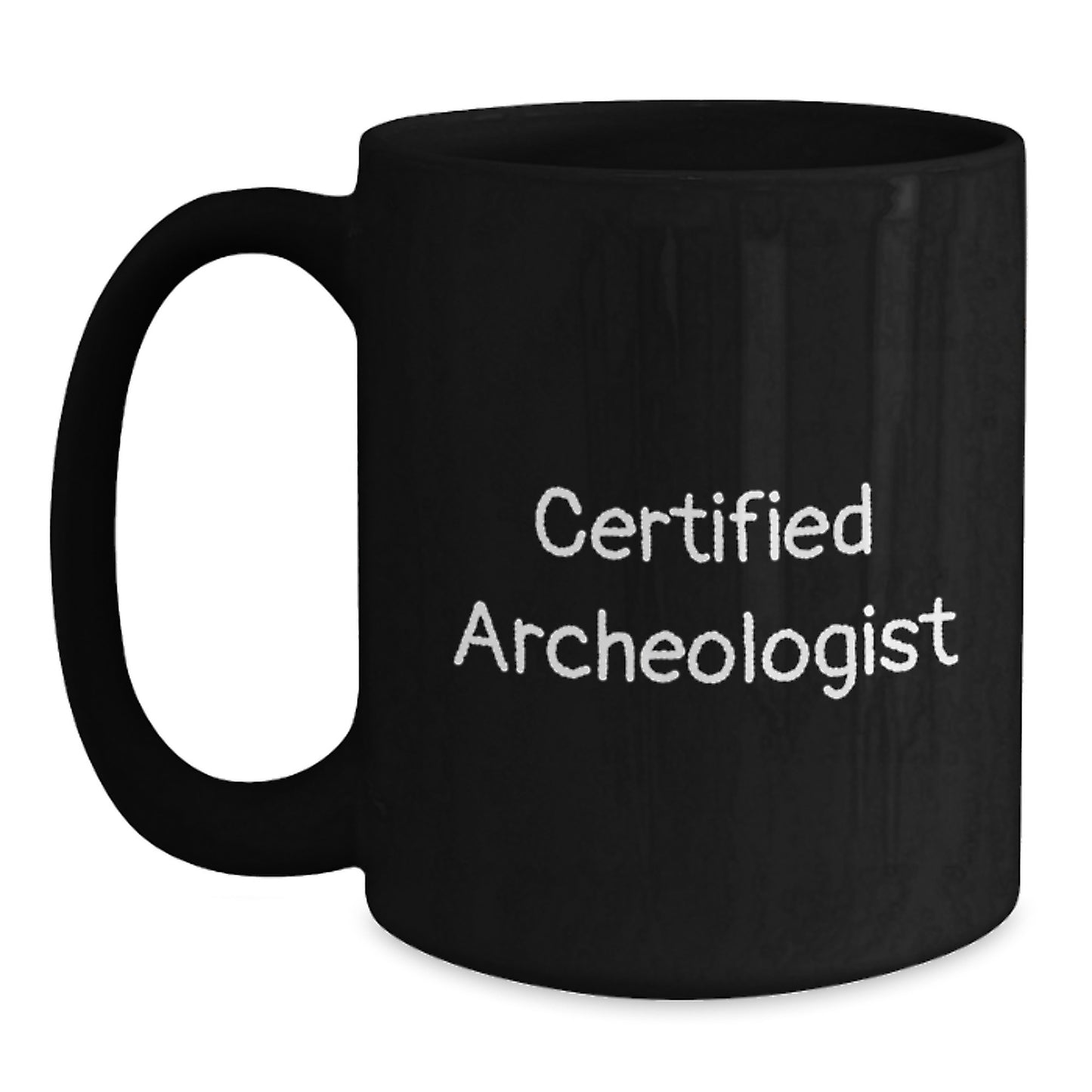 Funny Archeologist Gifts from Friends for Birthday Unique Mugs, 'Certified Archeologist' Quote on Black Coffee Mug for Men, Women, or Coworkers - Main