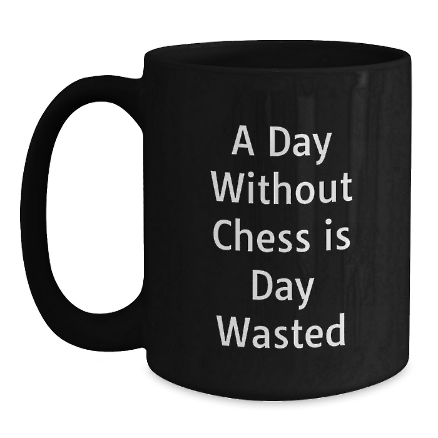 Funny Chess Gifts for Friends, 'A Day Without Chess Is Day Wasted', Black Coffee Mug, 11oz or 15oz, Perfect Birthday Unique Gift from Friends - Main