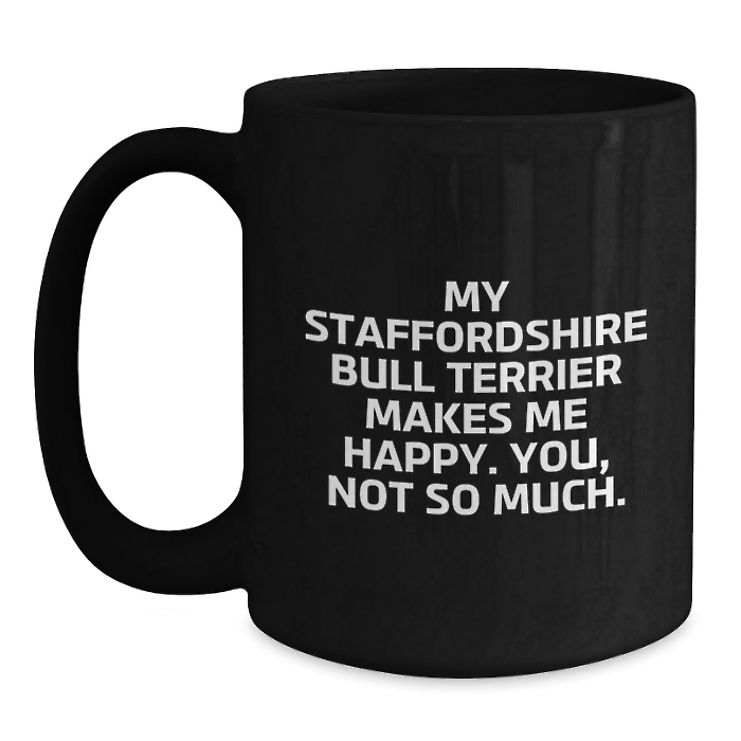 Staffordshire Bull Terrier Dog Lover Gifts from Friends, Funny Quote Black Coffee Mug, Birthday Unique Gifts for Him or Her - Main