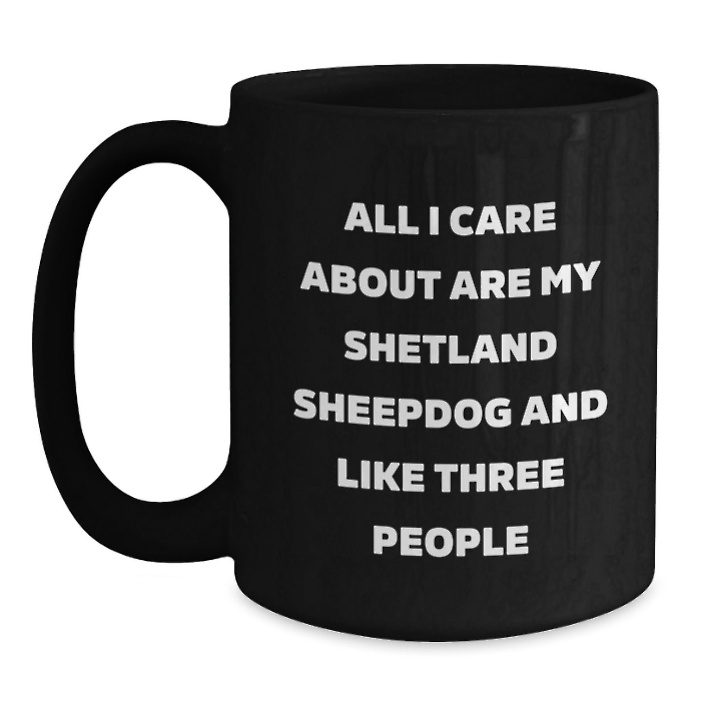 Shetland Sheepdog Lovers Gifts from Friends for Birthday, Funny Quote Black Coffee Mug, 11oz or 15oz Ceramic Mug - Main