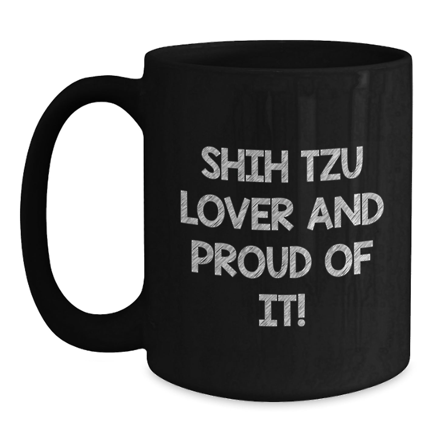 Shih Tzu Dog Lover Gifts, Funny Quote Coffee Mug, Black, 11oz or 15oz, Microwave & Dishwasher Safe, Birthday Unique Gifts from Friends to Family - Main